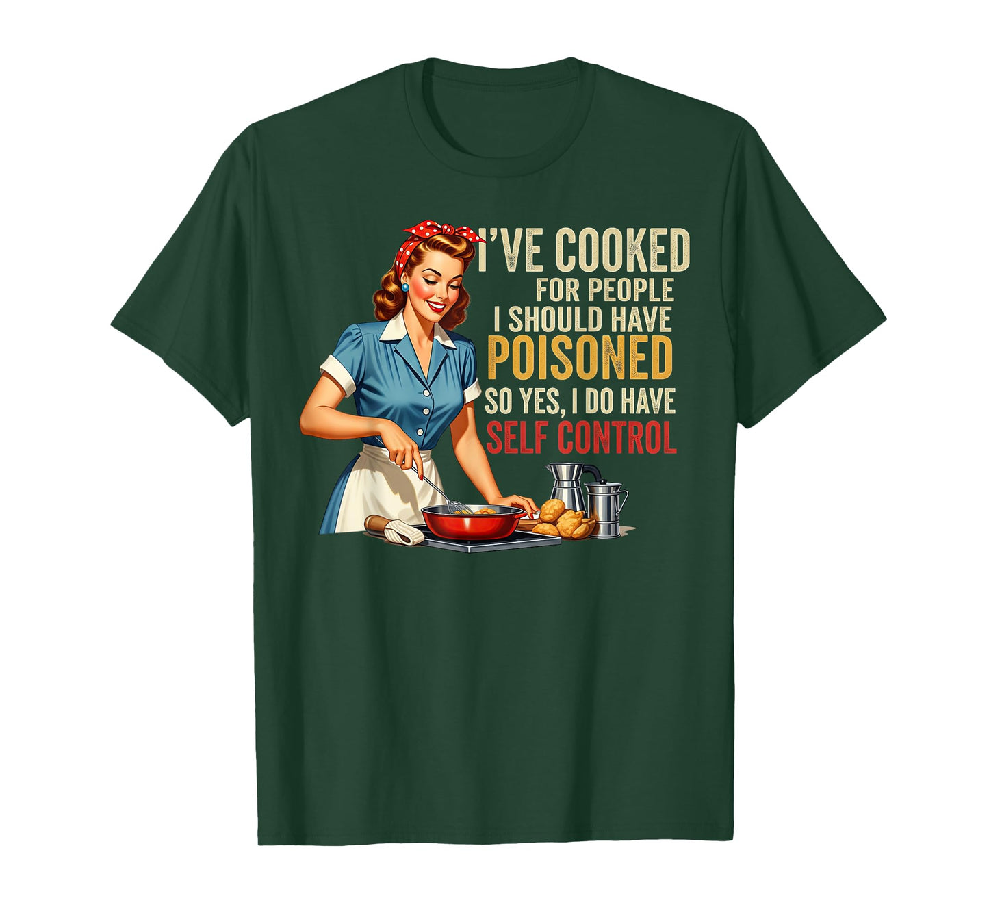 I've Cooked For People I Should Have Poisoned Sassy Cooking T-Shirt