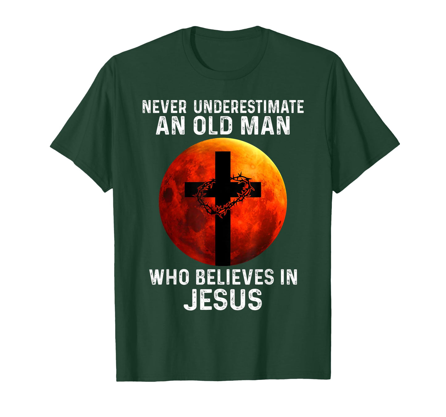 Never Underestimate An Old Man Who Believes In Jesus T-Shirt