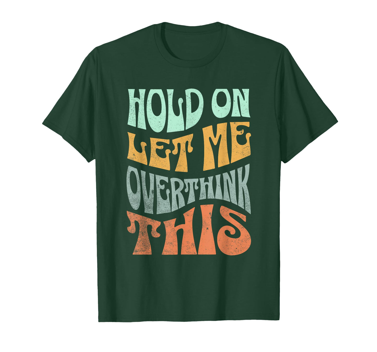Funny Hold On Let Me Over Think This Slogan meme Quote T-Shirt