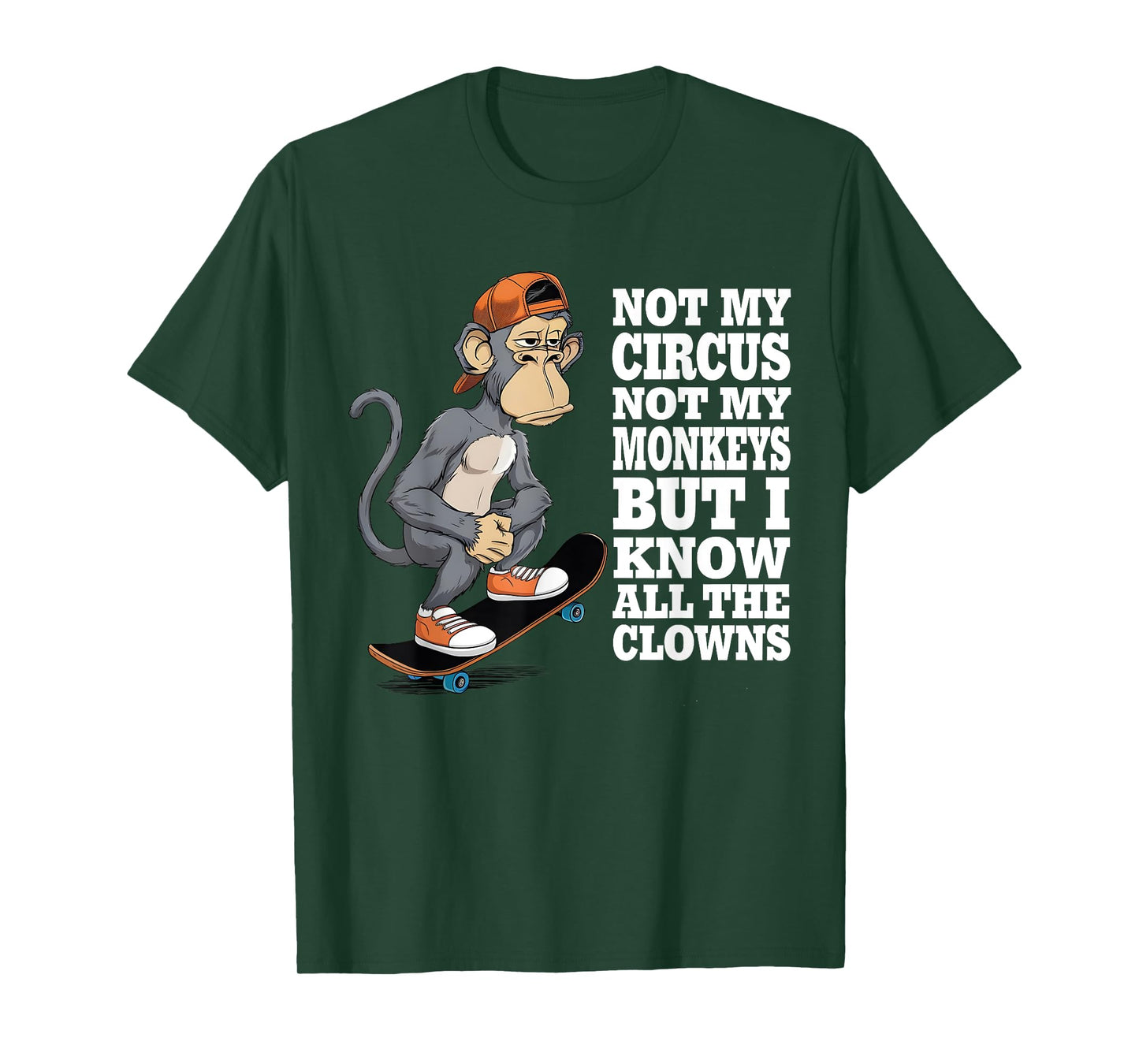 Not My Circus Not My Monkeys But I Know All The Clowns Men T-Shirt