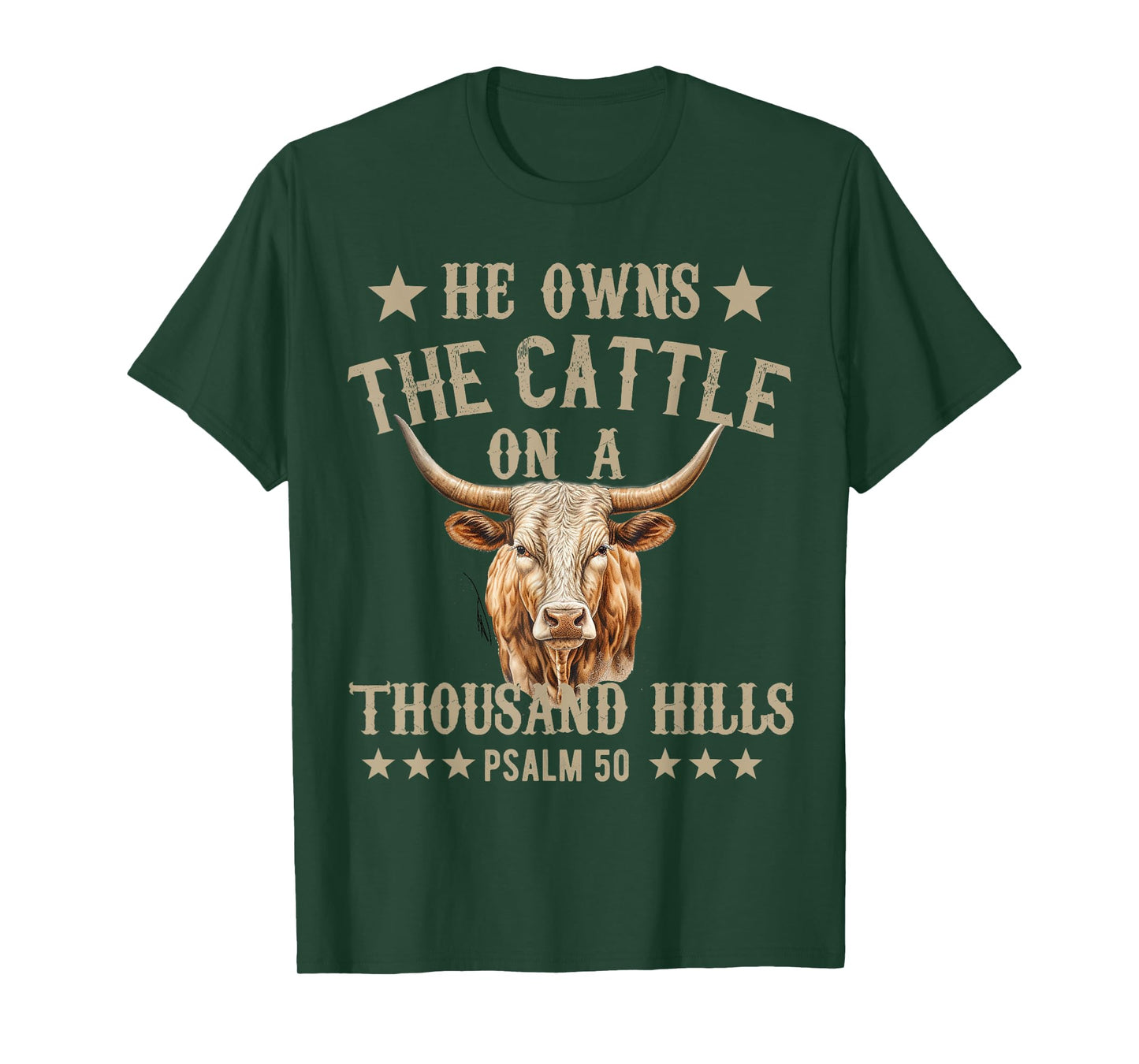 He owns The Cattle On A Thousand Hills Psalm 50 Christian T-Shirt
