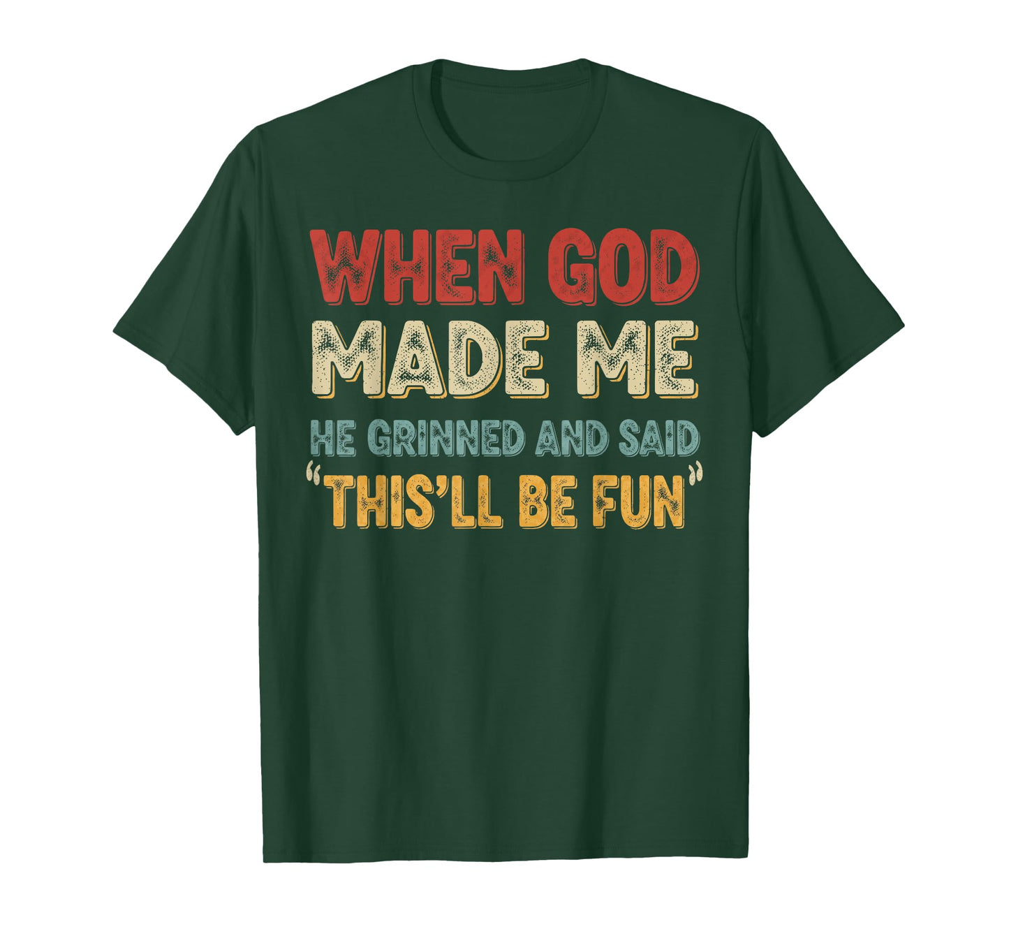 When God Made Me He Grinned Funny Graphic shirts Men T-Shirt