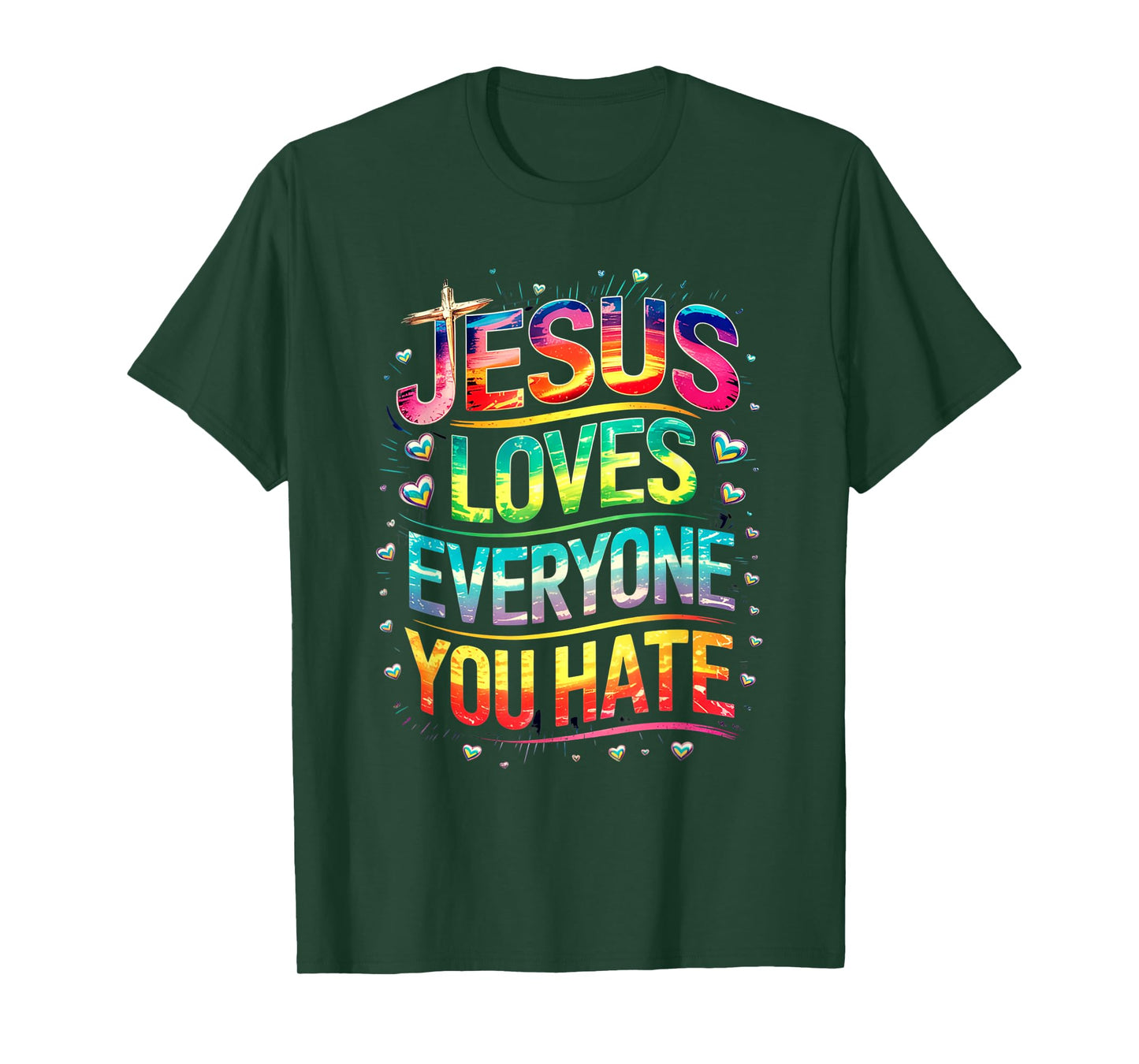 Jesus Loves Everyone You Hate Christian LGBTQ Religion Funny T-Shirt