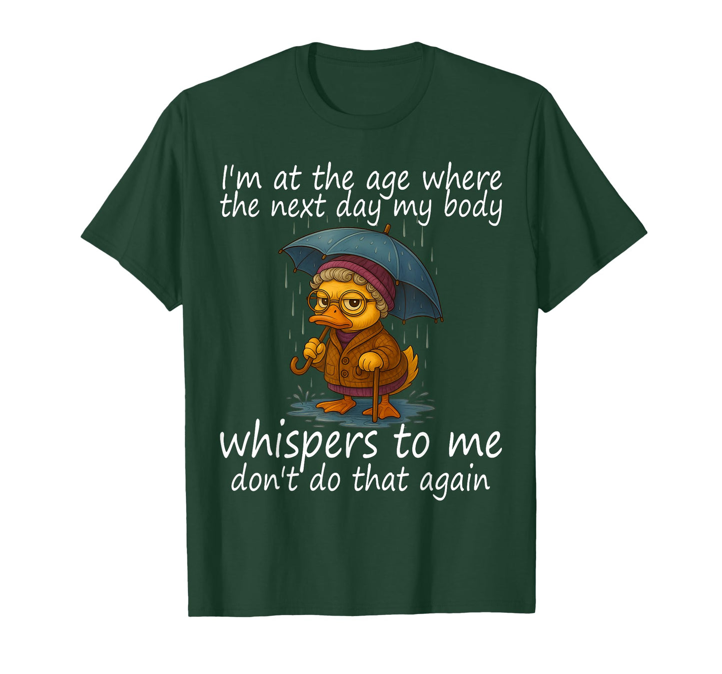 I'm At The Age Where The Next Day My Body Whispers To Me T-Shirt
