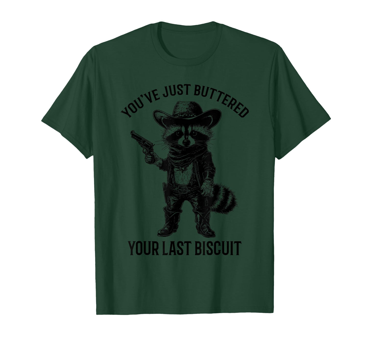 Raccoon Cowboy You've Just Buttered Your Last Biscuit Funny T-Shirt