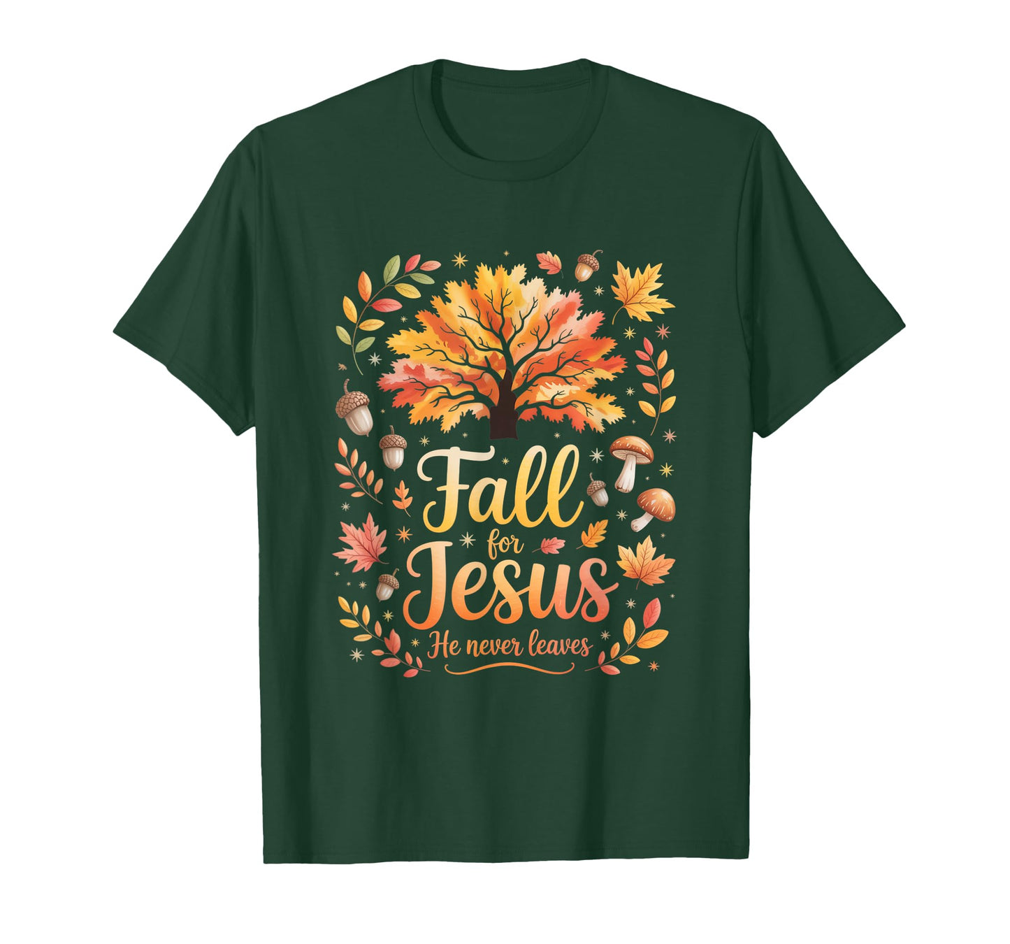 Fall for Jesus He Never Leaves Autumn Christian Faith Funny T-Shirt