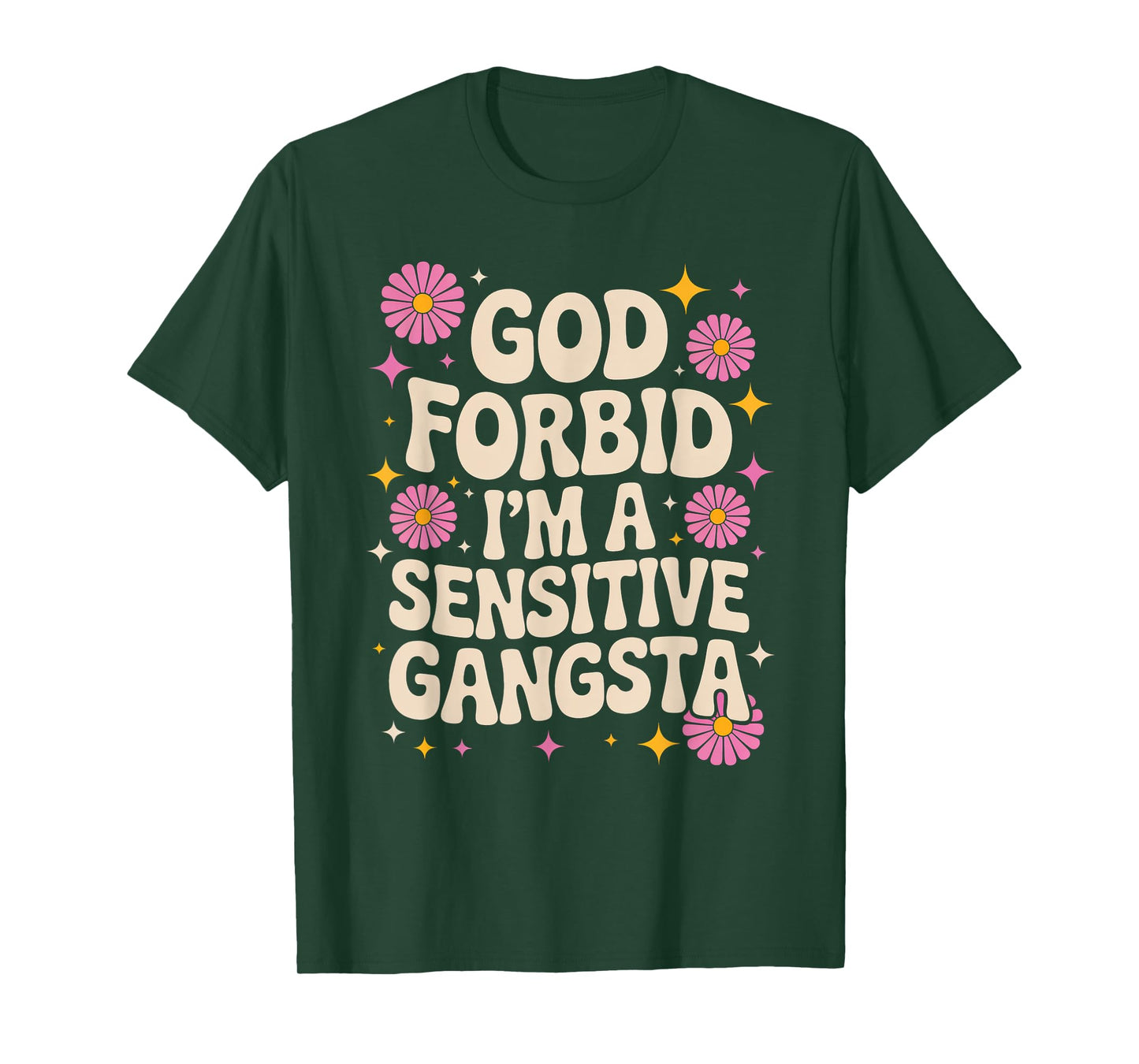 Funny Saying God Forbid I'm A Sensitive Gangsta Women Men T-Shirt