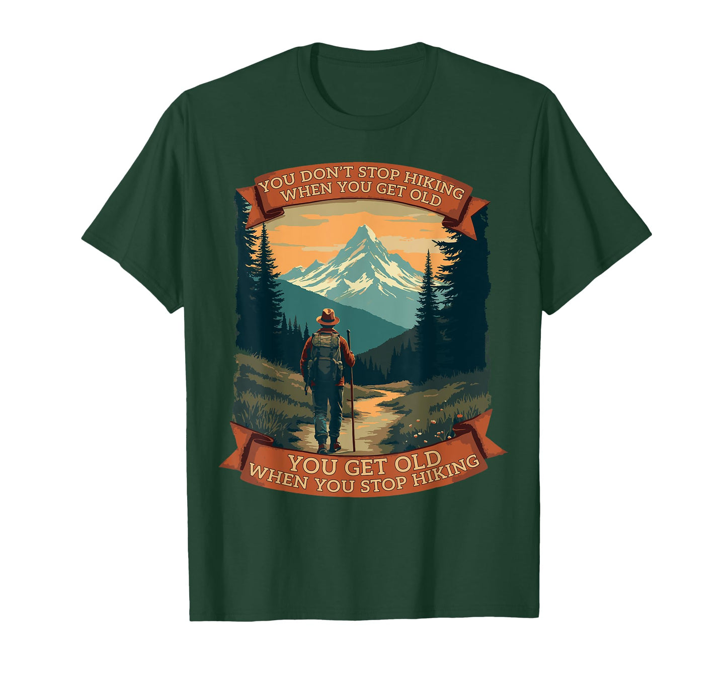You Don’t Stop Hiking When You Get Old Funny Adventure T-Shirt