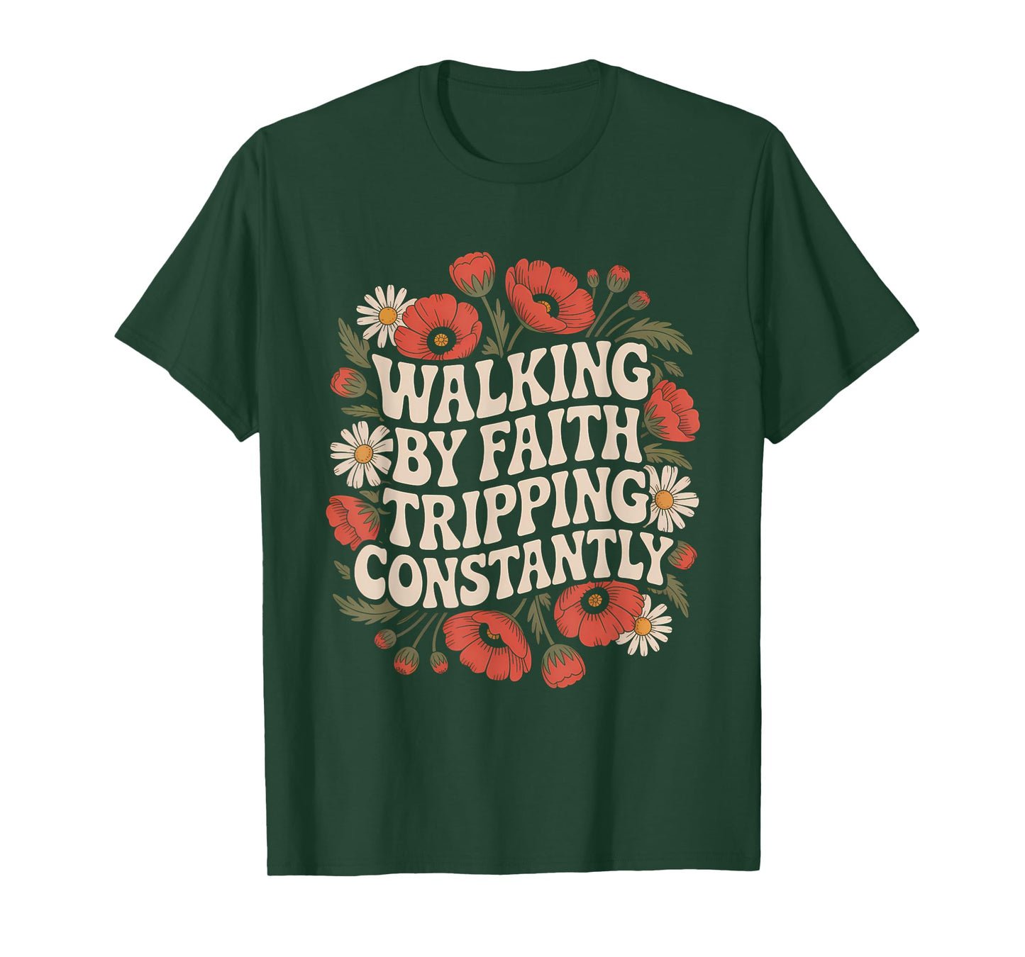 Walking by Faith Tripping Constantly Funny Walk with God T-Shirt