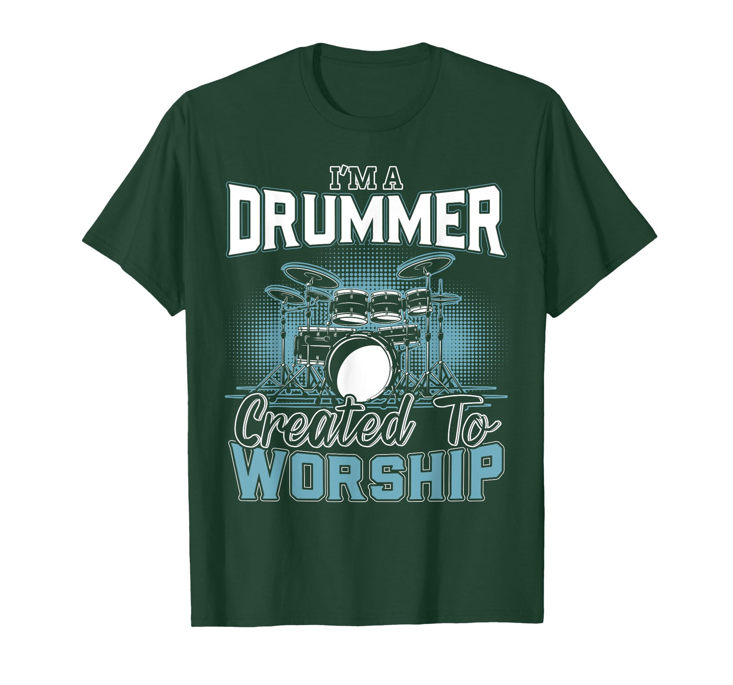 I'm a Drummer Created To Worship | Music Band T-Shirt