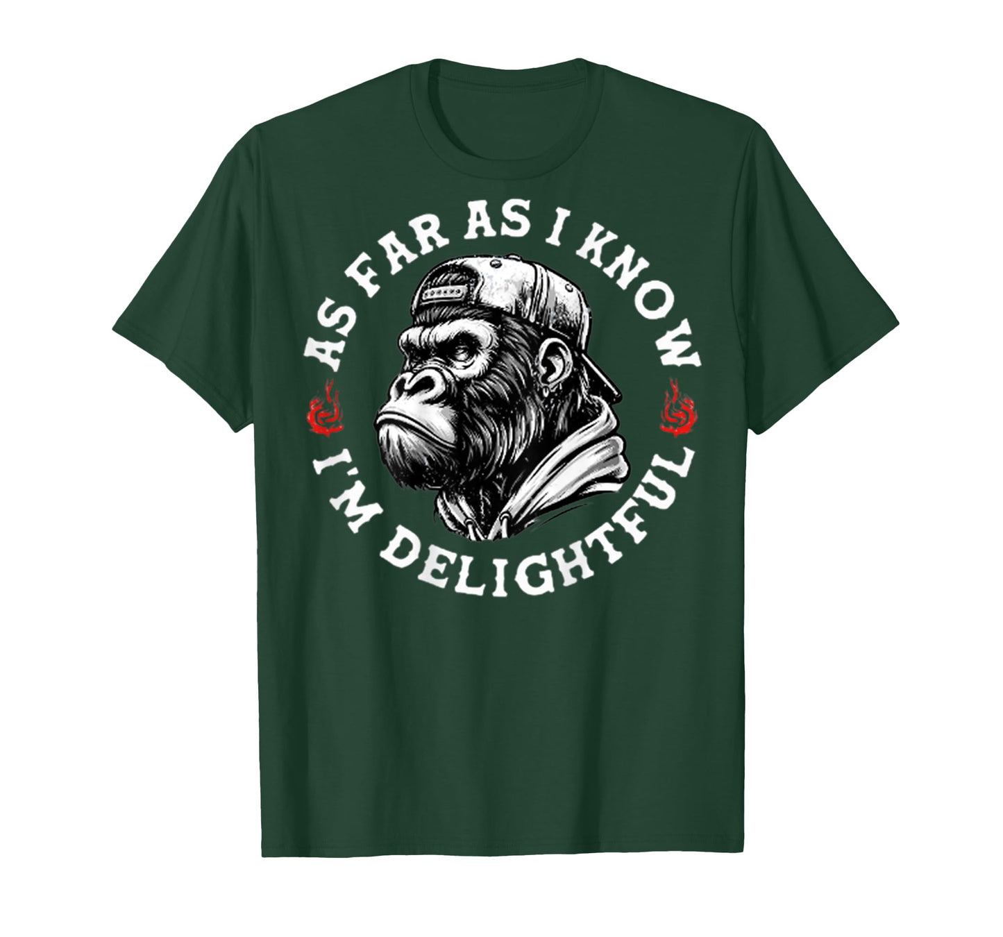 (ON BACK) As Far As I Know I'm Delightful Funny Monkey T-Shirt