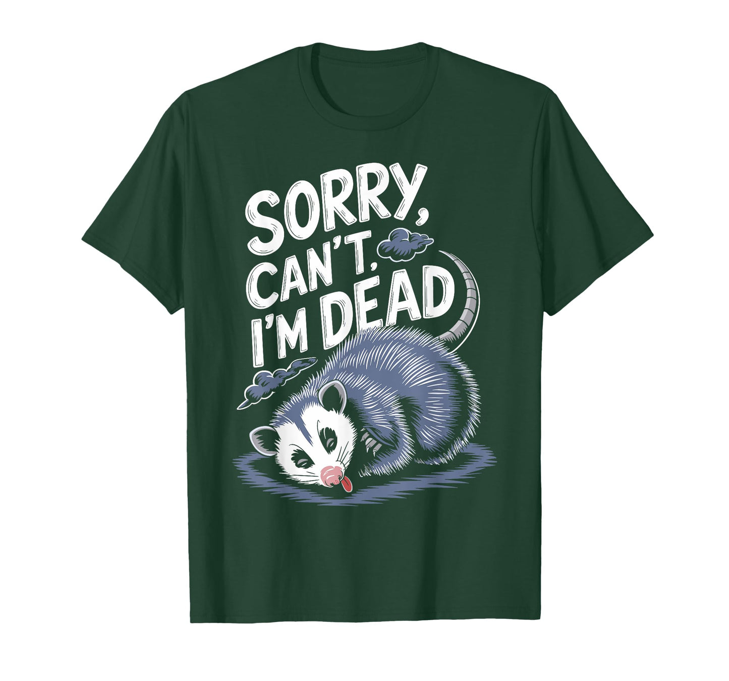 Sorry Can't I'm Dead Funny Possum Character Playing Dead T-Shirt