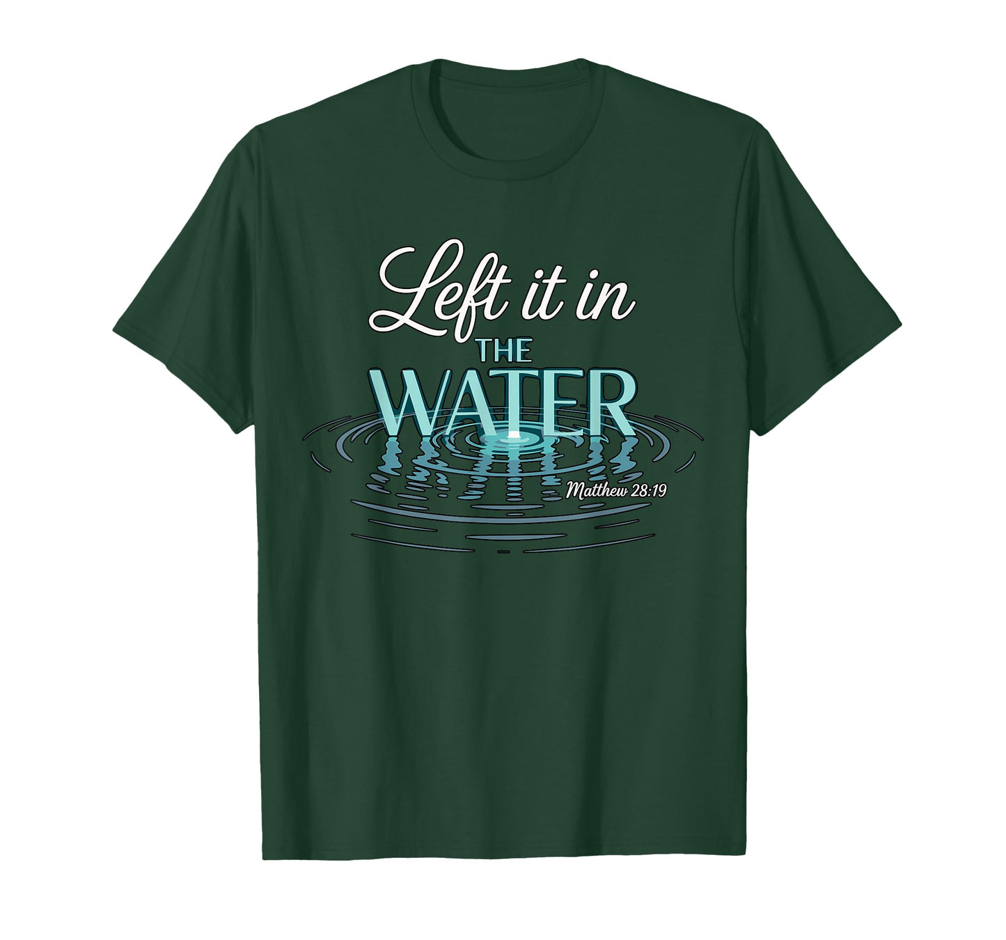 Baptized Left It in The Water Baptism T-Shirt