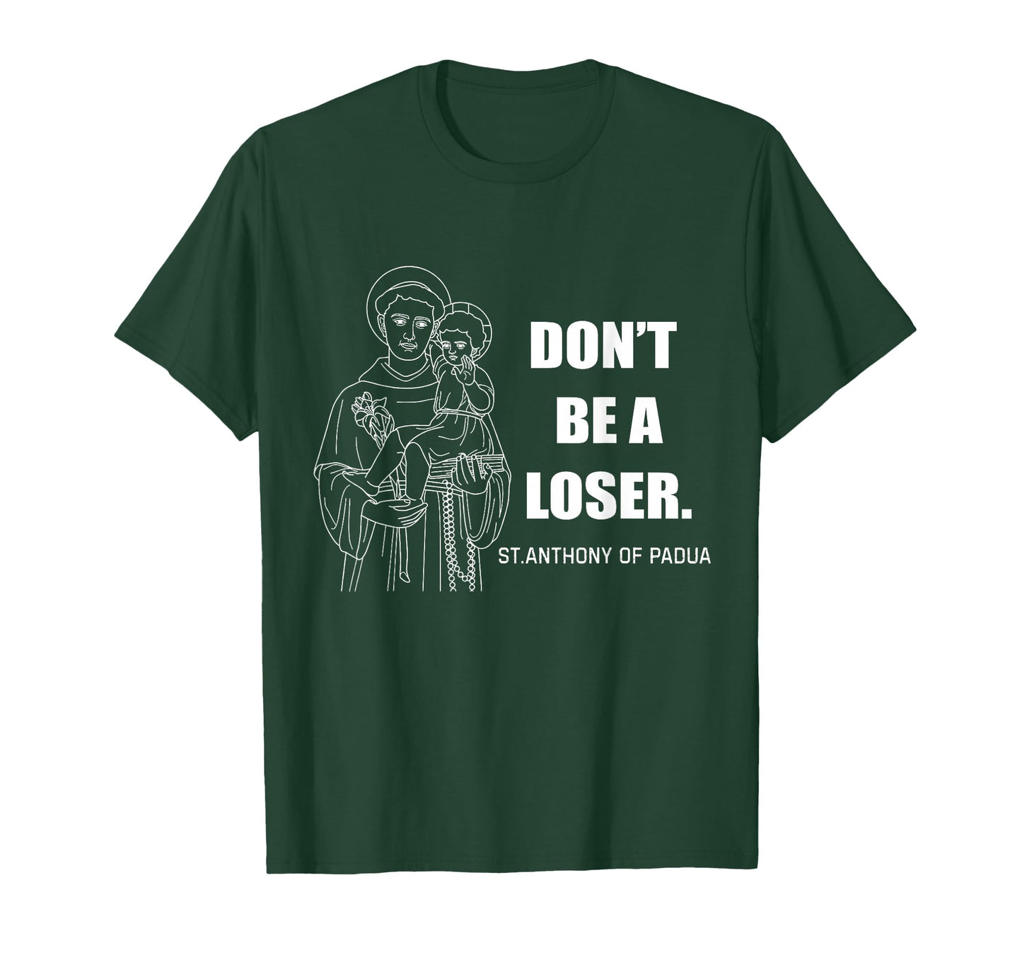 Don't Be A Loser St Anthony Of Padua T-Shirt