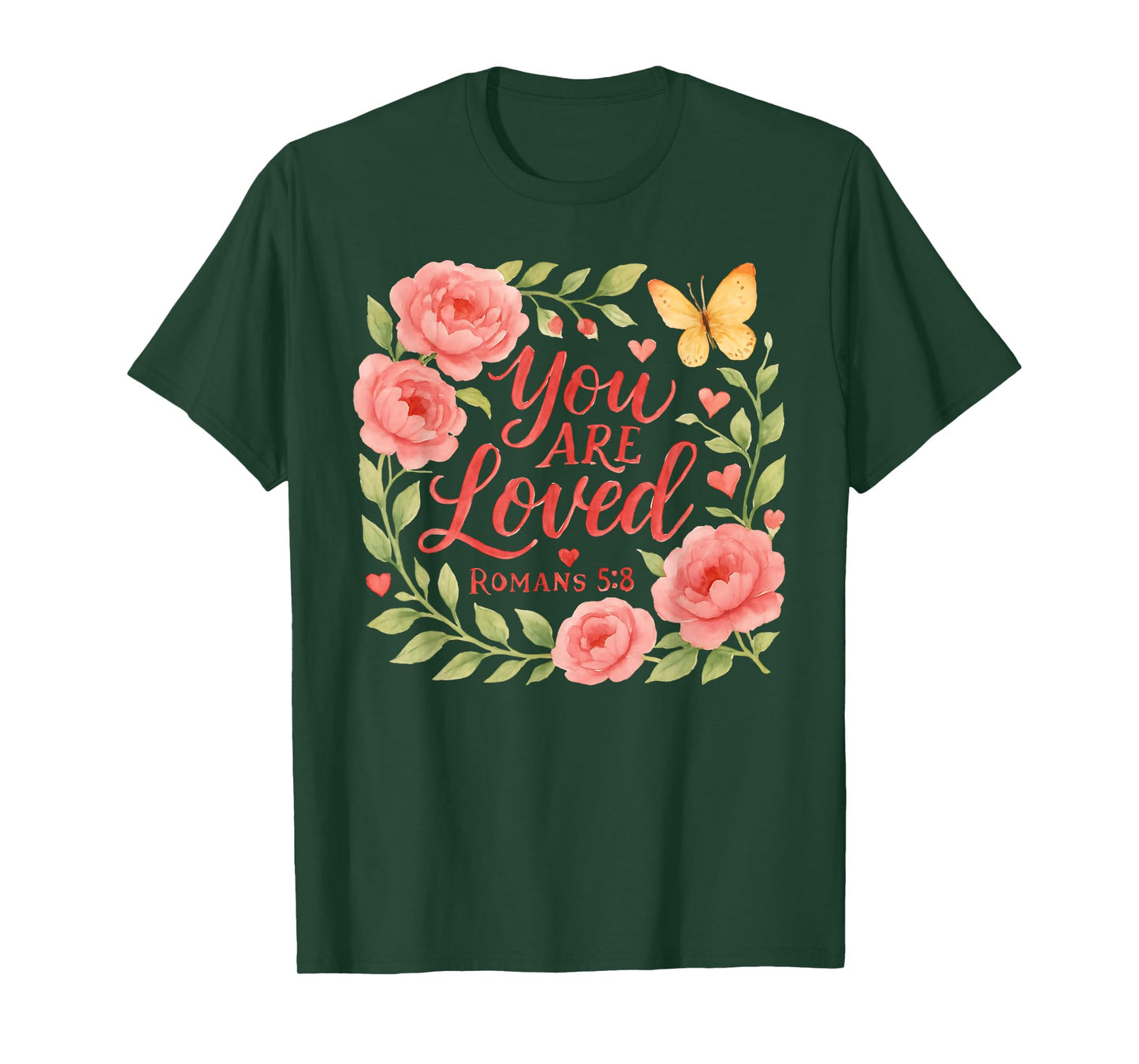 Romans 5:8 - You are Loved Christian Scripture T-Shirt