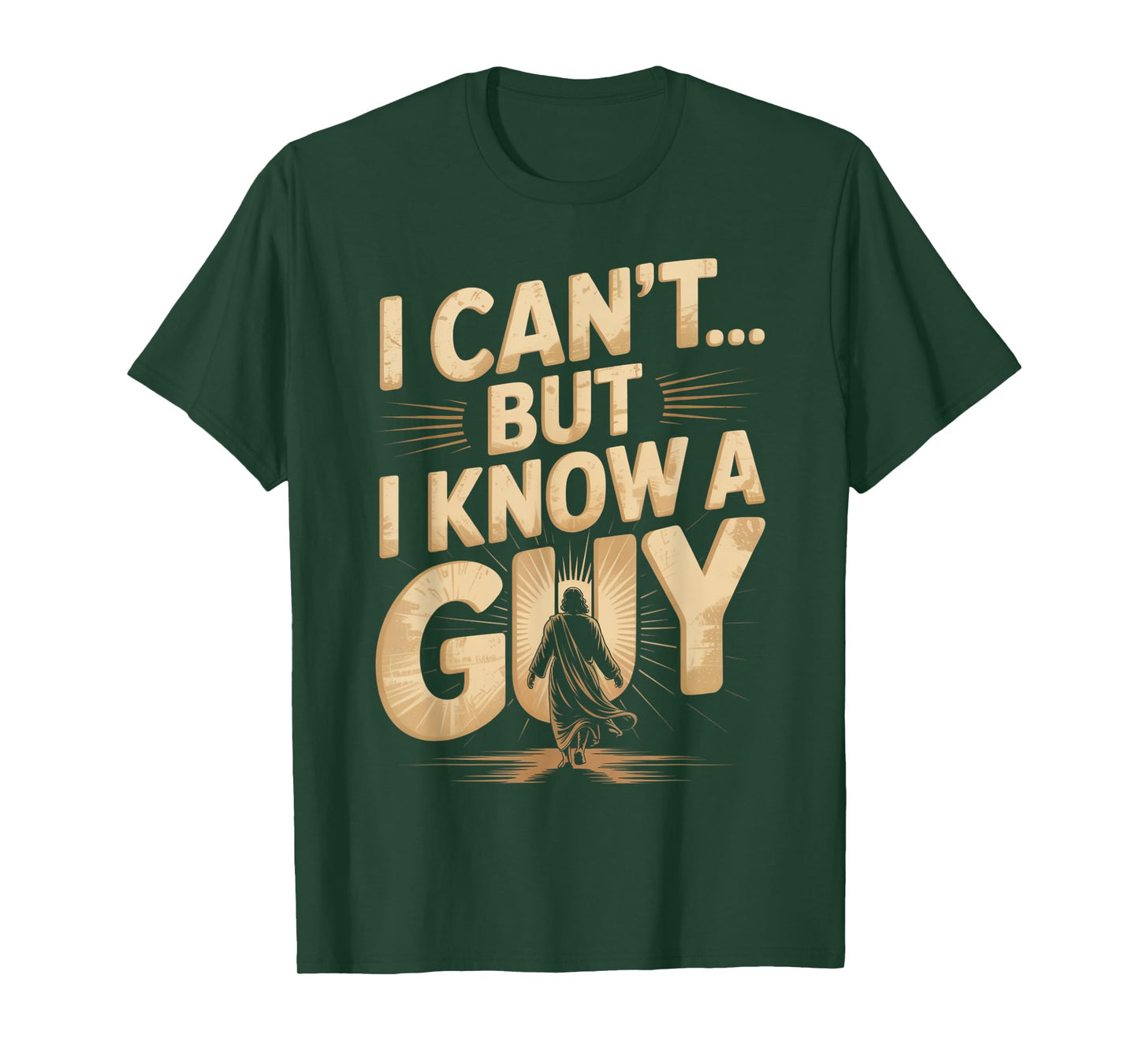 I Can't But I Know A Guy Jesus Cross Funny Christian T-Shirt