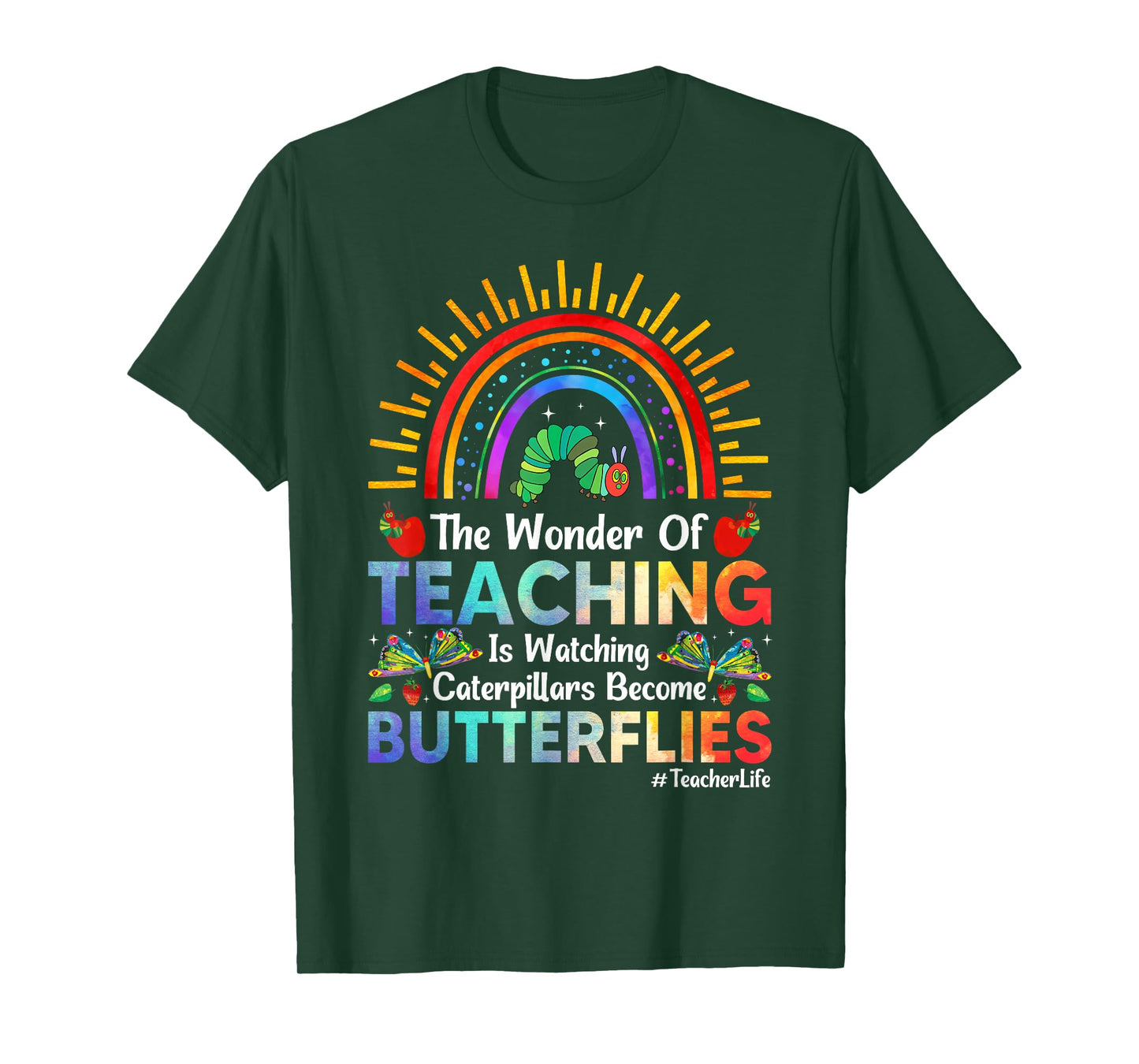 The Wonder Of Teaching Is Watching Caterpillars Become T-Shirt