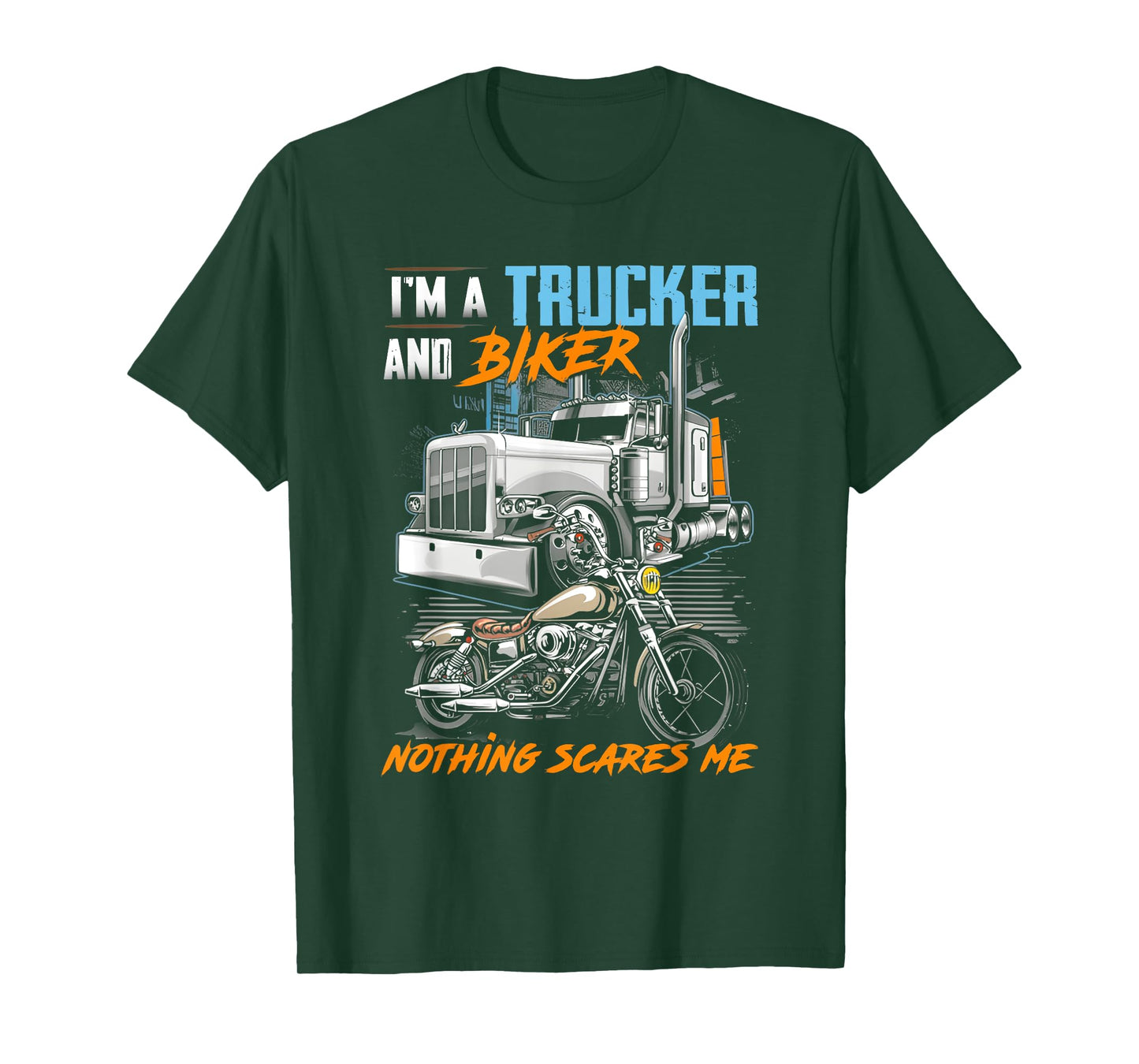 i'm a trucker and biker nothing scares me T-Shirt