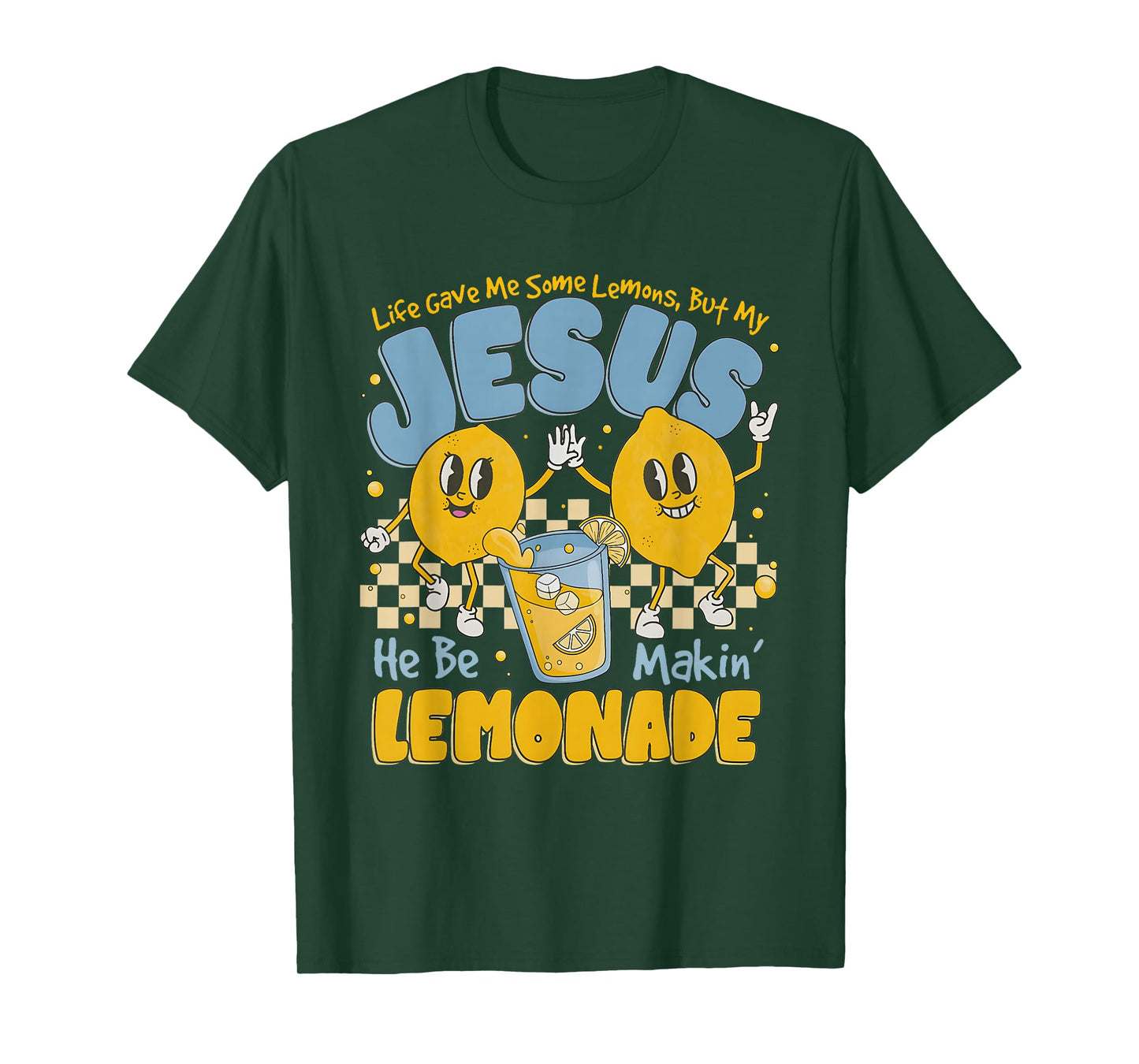 Life Gave Me Some Lemons But My Jesus He Be Makin' Lemonade T-Shirt