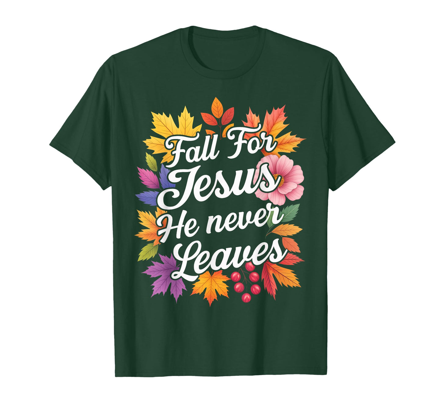 Jesus Fall for Jesus He Never Leaver Christian Cross God T-Shirt