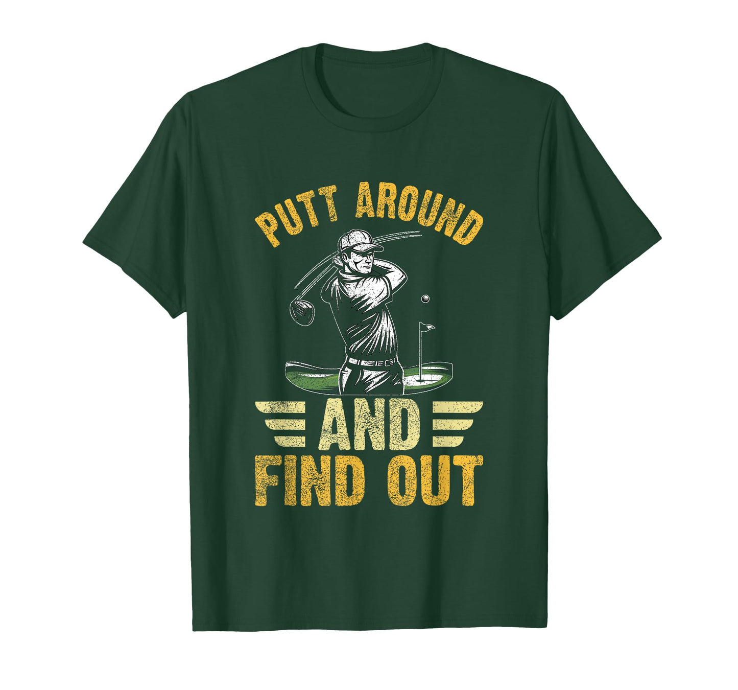 Putt Around and Find Out Funny Golf Quote T-Shirt