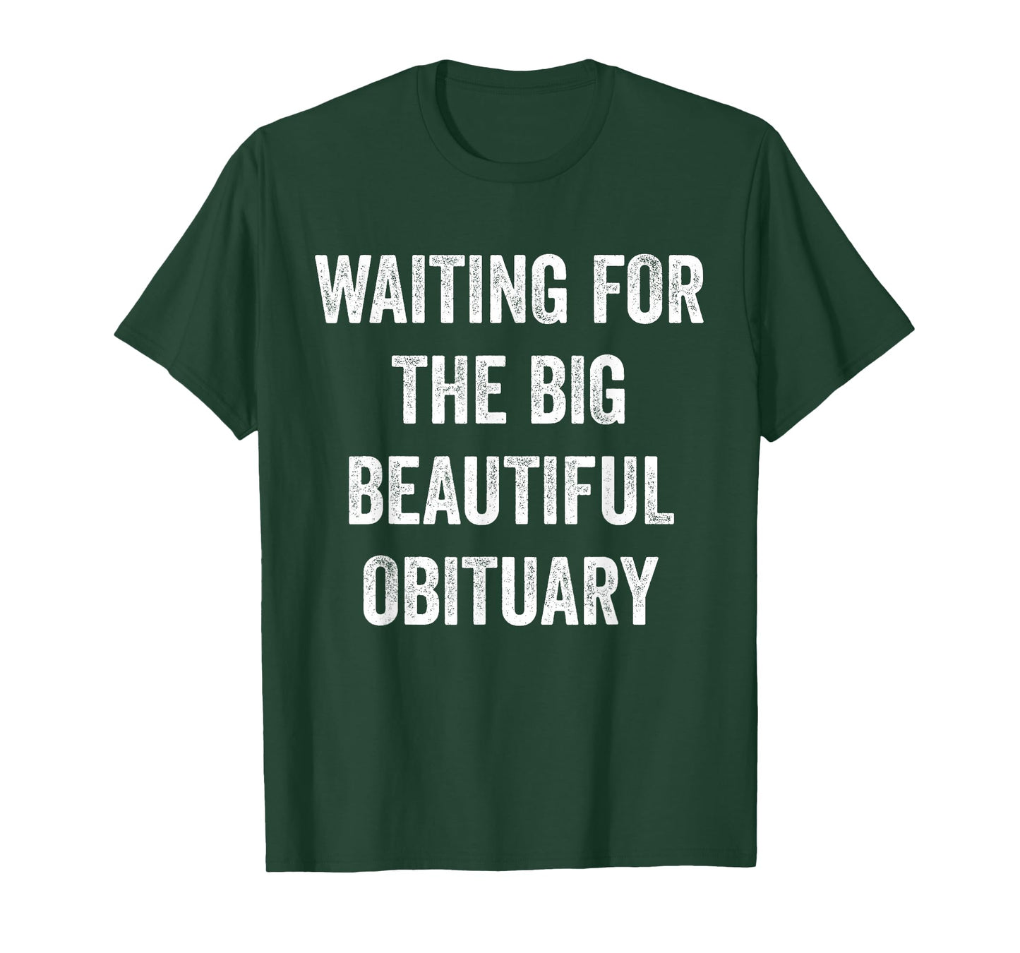 Waiting for The Big Beautiful Obituary Funny Saying Quote T-Shirt
