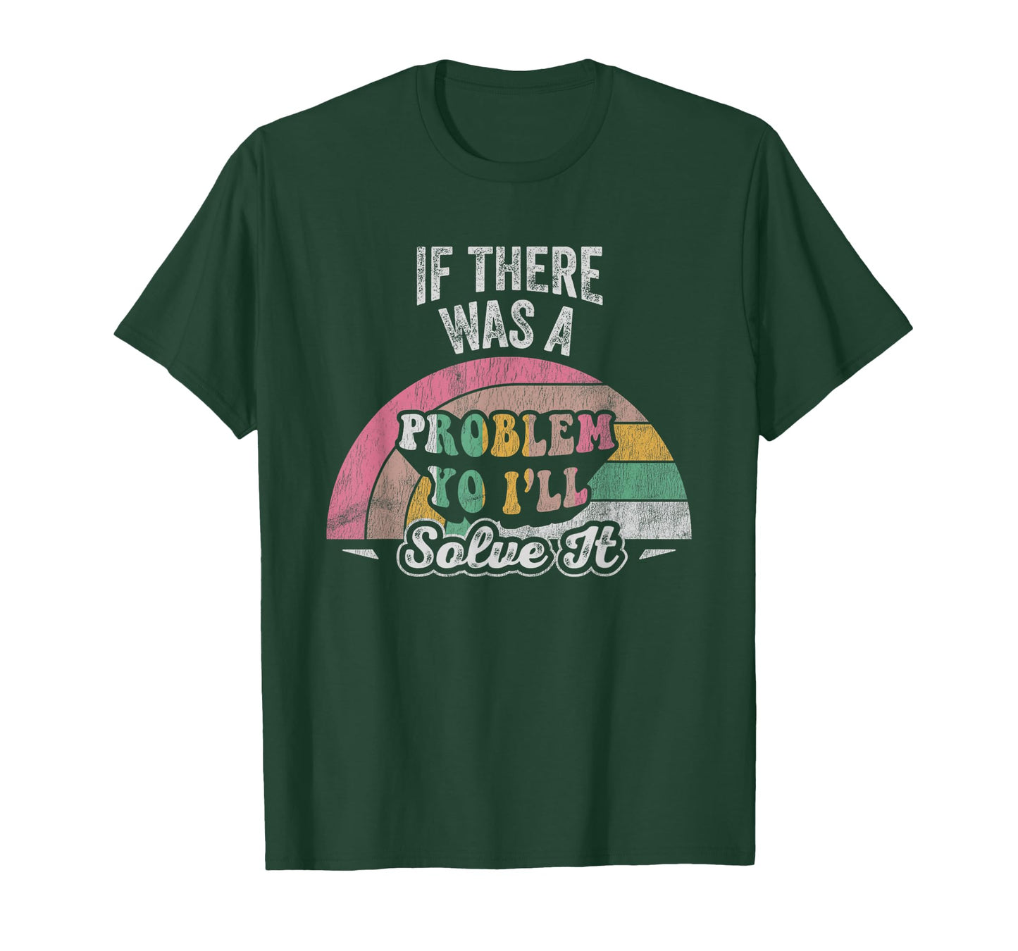 If There Was A Problem Yo I'll Solve It Rainbow T-Shirt
