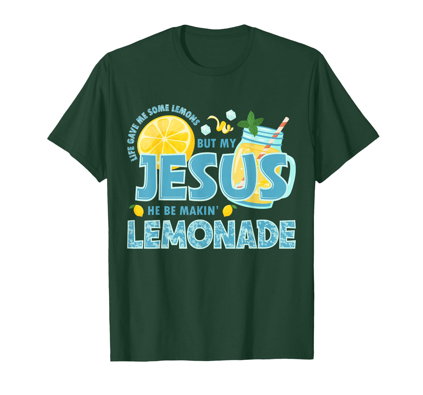 Life Gave Me Some Lemon But My Jesus He Be Makin' Lemonade T-Shirt