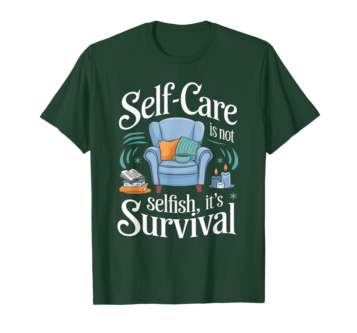 Self-Care Isn’t Selfish It’s Survival Self-Love Affirmations T-Shirt