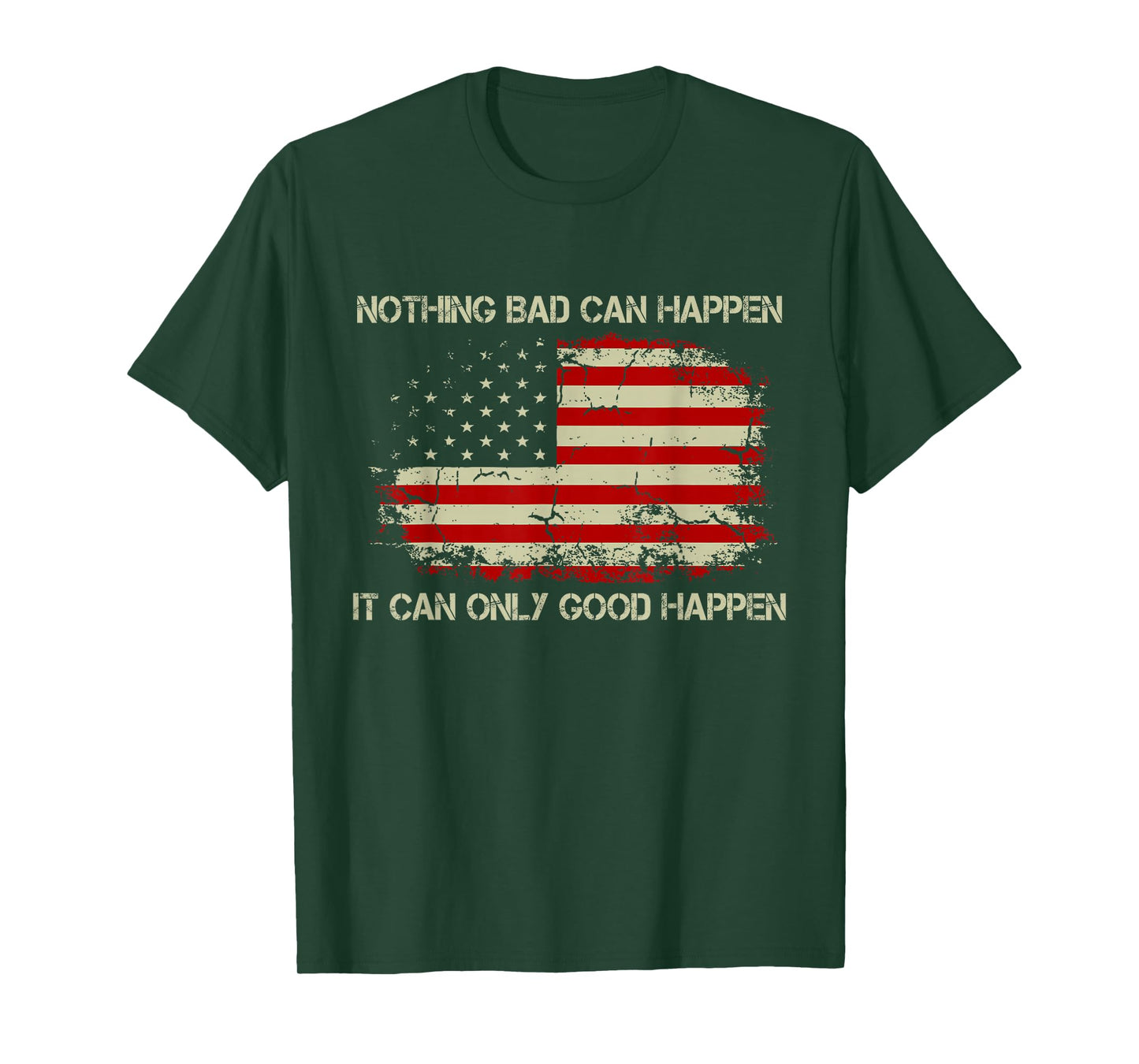 Retro Nothing Bad Can Happen, It Can Only Good Happen Quote T-Shirt