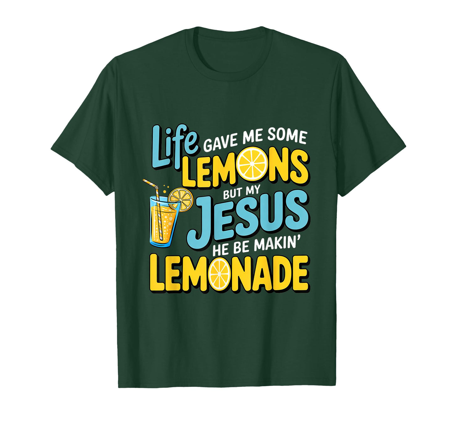 Life Gave Me Some Lemon But My Jesus He Be Makin' Lemonade T-Shirt