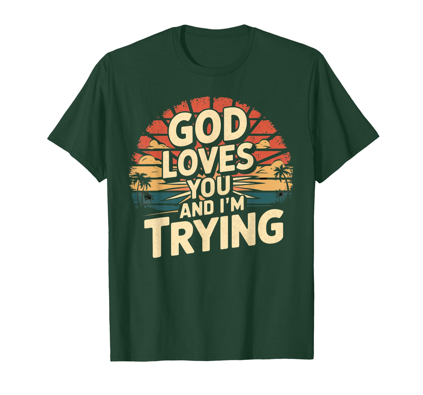 Jesus Loves You And I'm Trying Funny Christian Shirt T-Shirt