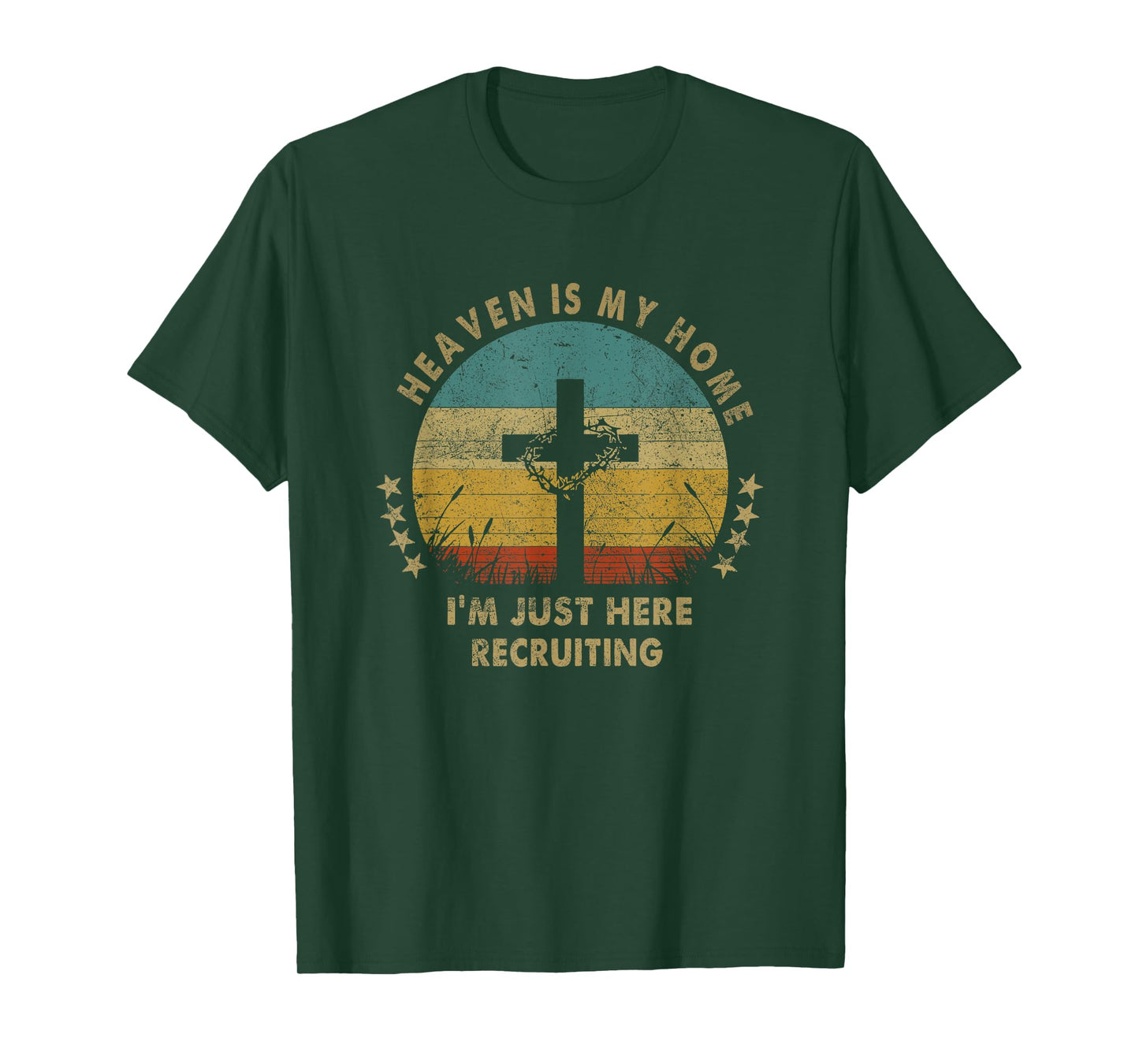 Heaven Is My Home Im Just Here Recruiting Funny Christian T-Shirt
