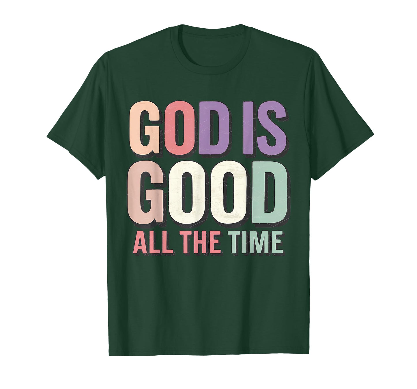 God is Good All The Time Christianity Colorful Quote Faith T-Shirt