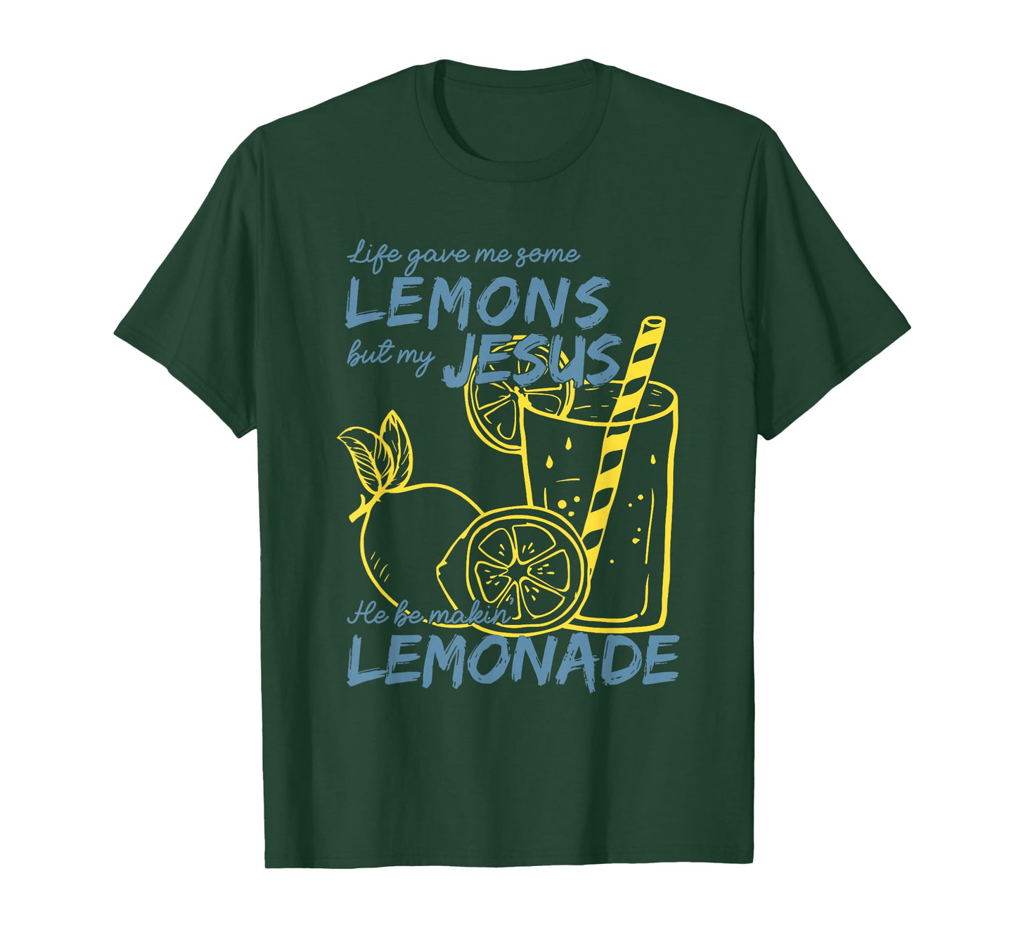 Life Gave Me Some Lemons But My Jesus He Be Making Lemonade T-Shirt