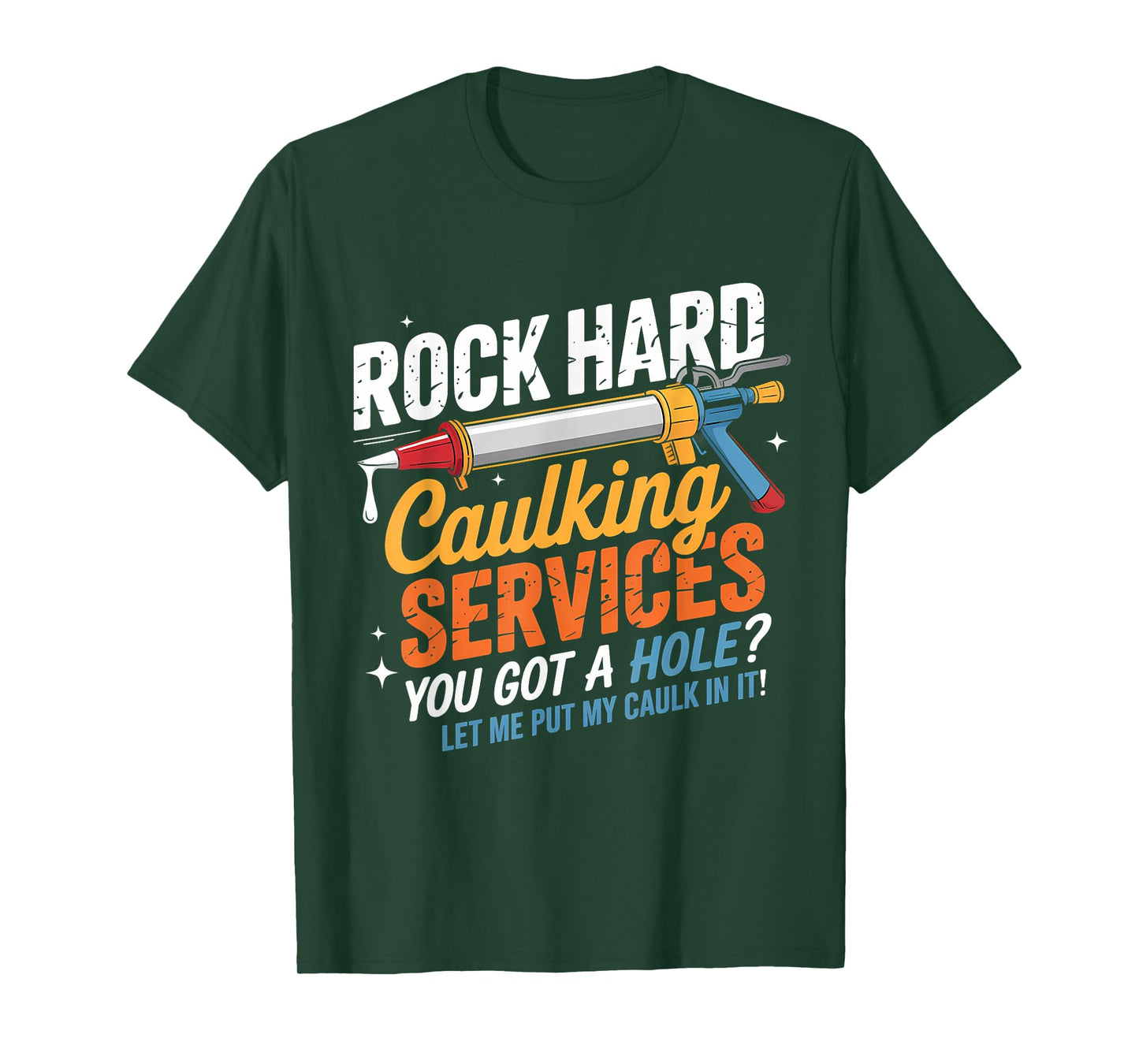 Rock Hard Caulking Services Funny Adult Humor T-Shirt