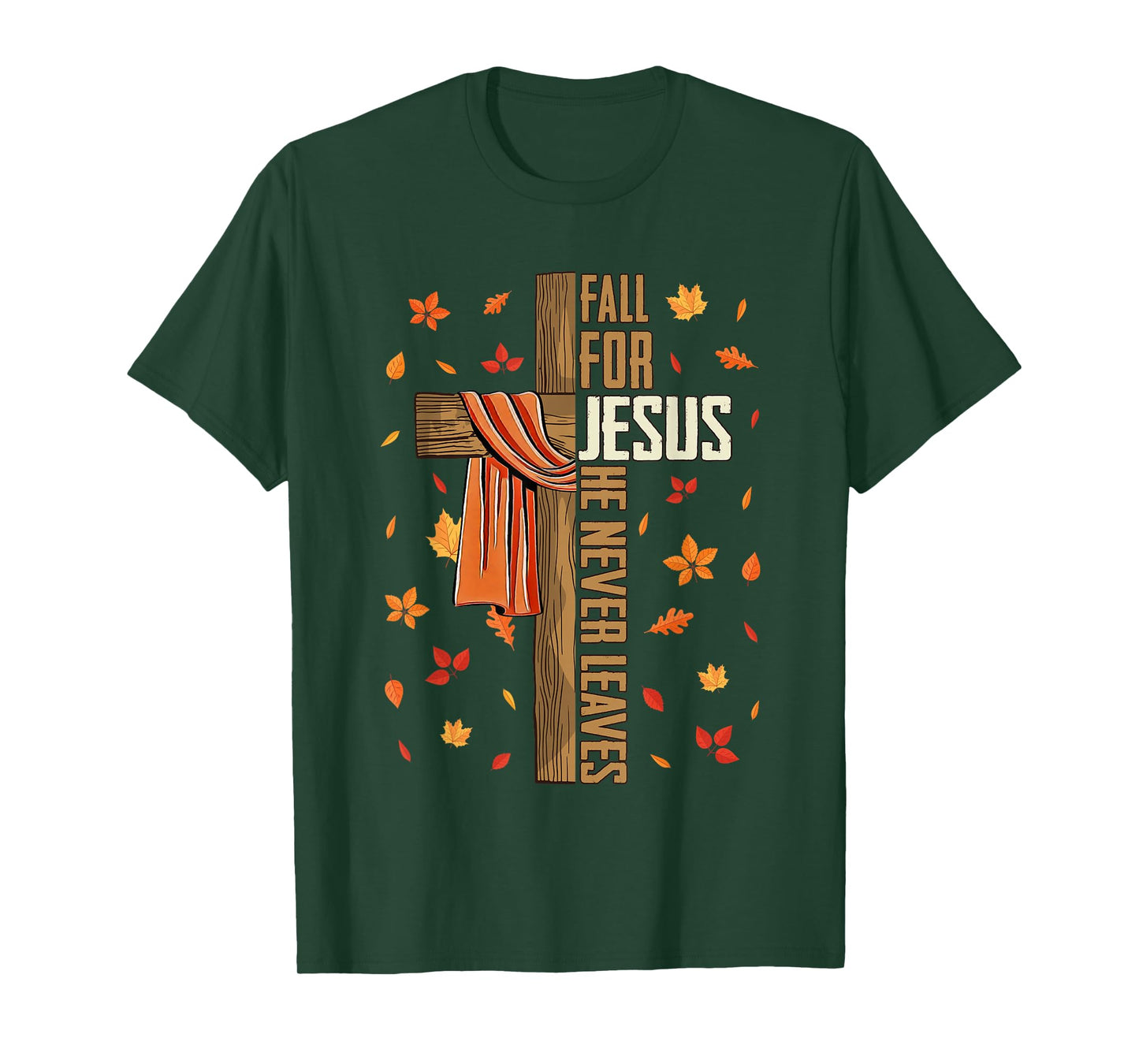Fall for Jesus He Never Leaves Autumn Christian Faith Cross T-Shirt