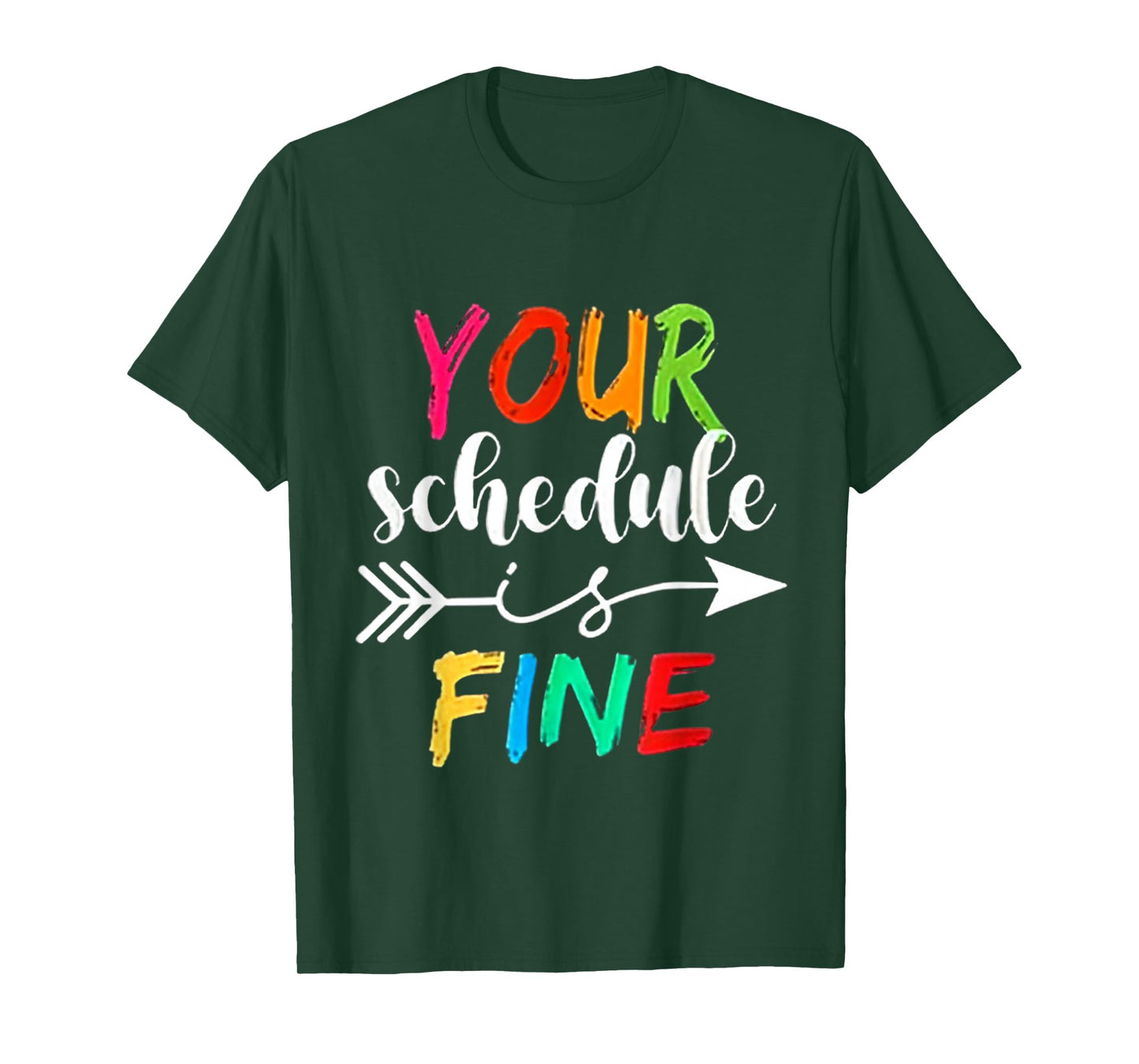 Your Schedule is Fine Funny Sarcastic Quote Bold Statement T-Shirt