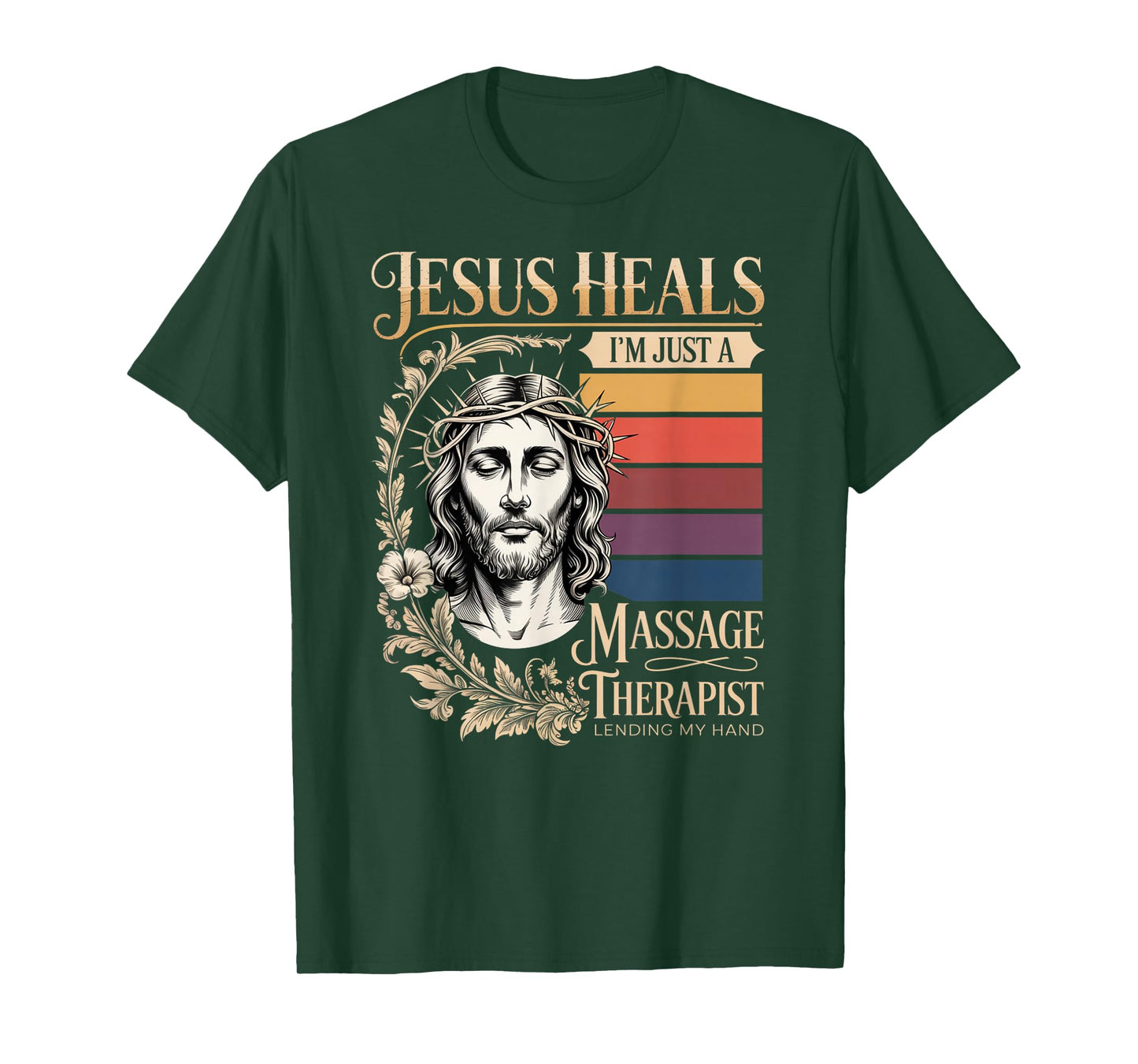 Jesus Heals I Am Just A Massage Therapist Lending My Hand T-Shirt