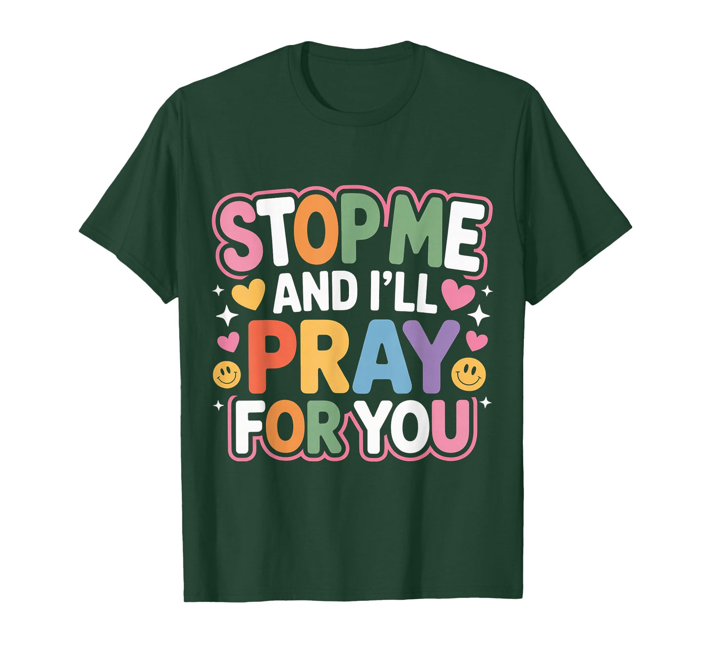 Stop Me and I'll Pray for You Faith Message Encourage - T-Shirt