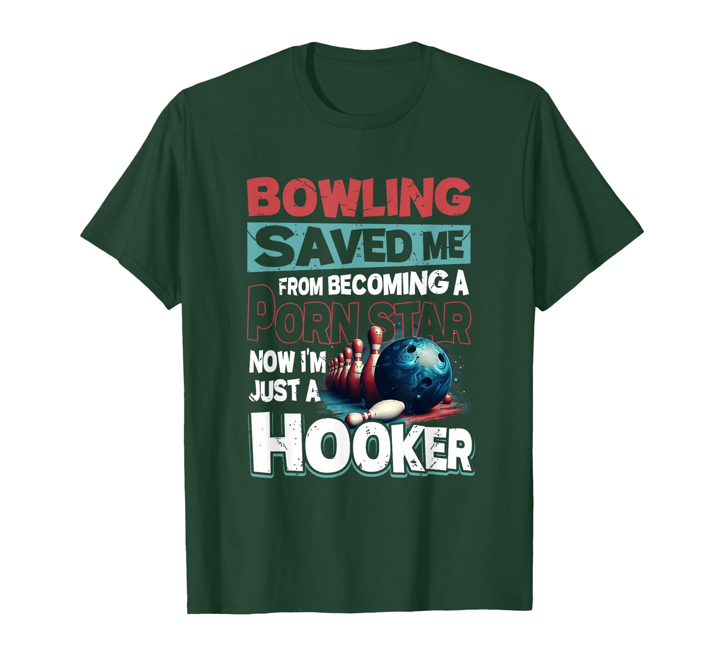 Bowling Saved Me from Becoming Star Now Just A Hooker Quote T-Shirt