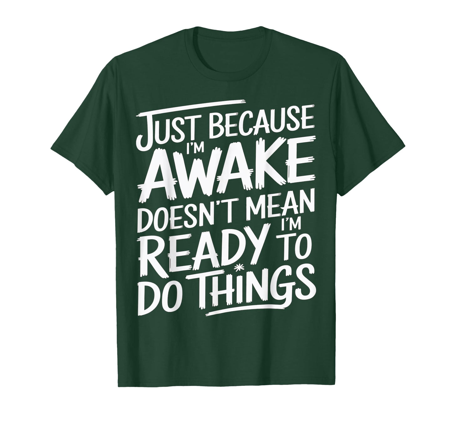 Just Because I'm Awake Funny Morning Quote T-Shirt