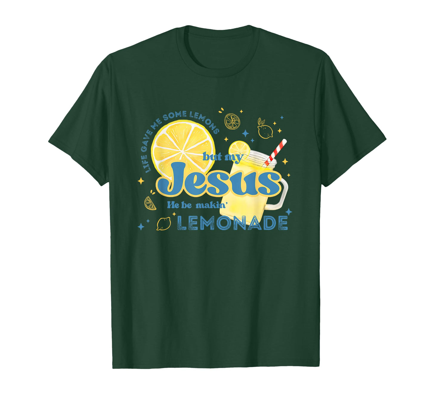 Life Gave Me Some Lemons But My Jesus He Be Making Lemonade T-Shirt
