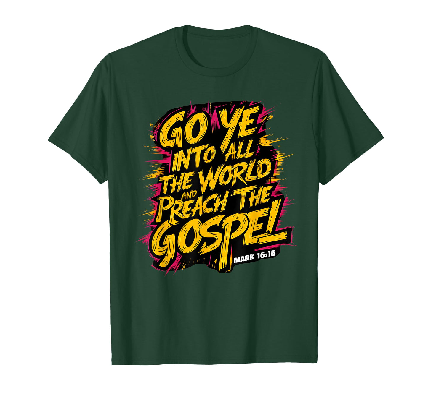 Mark 16:15 Go ye into all the world, and preach the gospel T-Shirt