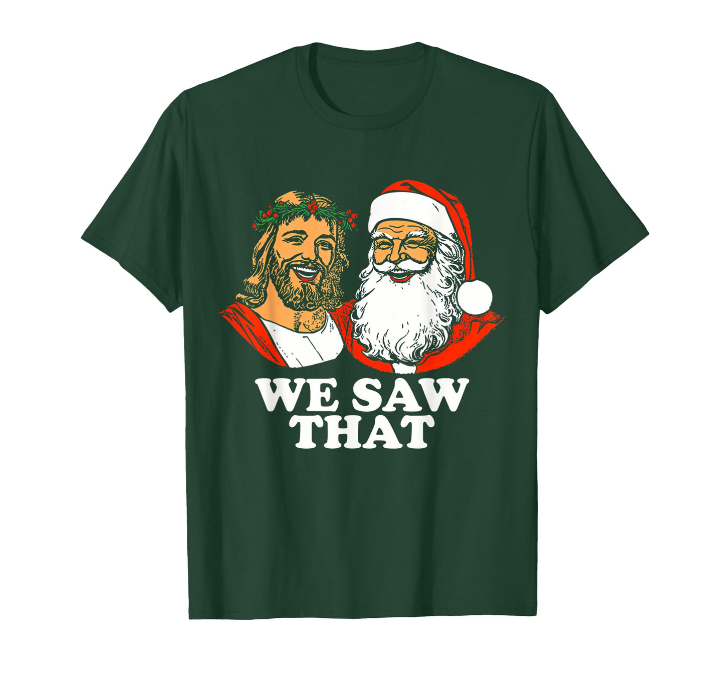 Santa And Jesus We Saw That Funny Christian Christmas T-Shirt