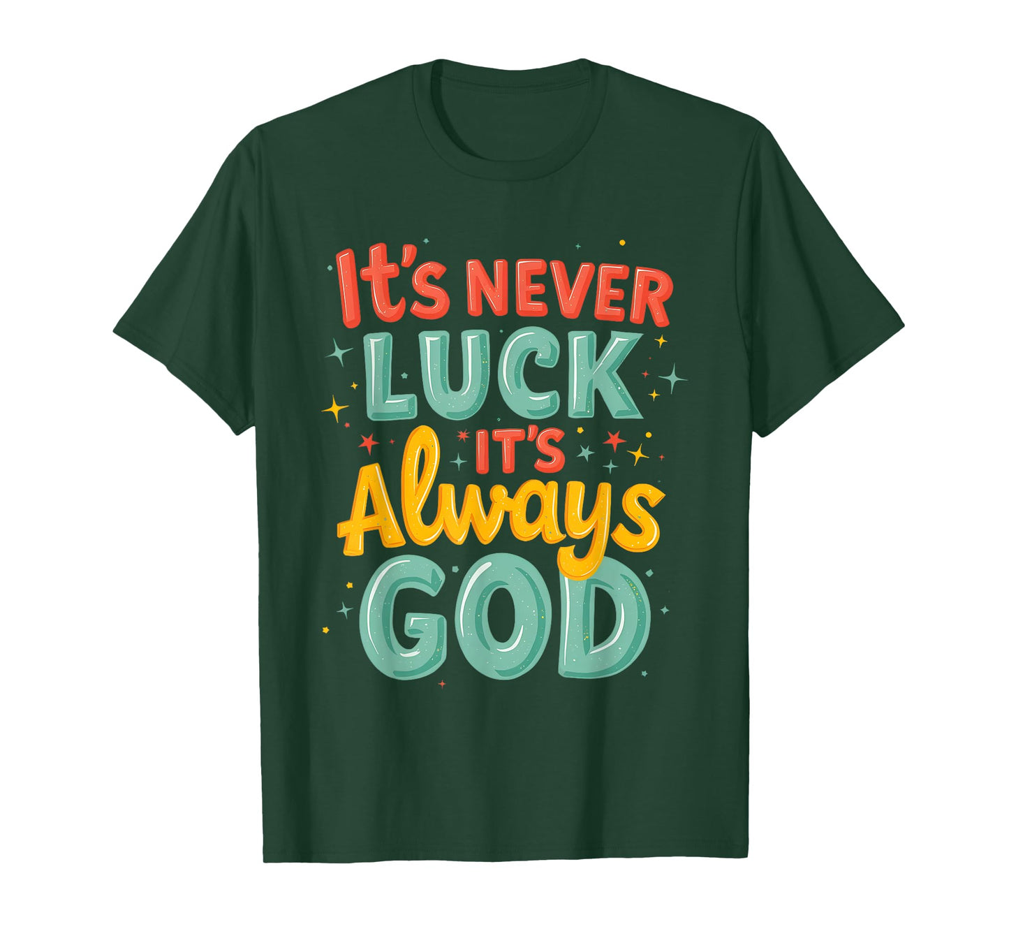 Never Luck Always God Bright Bold Christian Message T-Shirt
