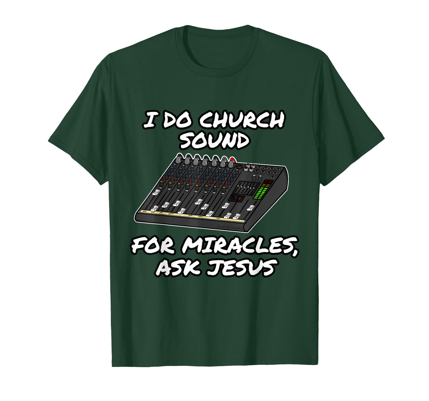 I Do Church Sound For Miracles Ask Jesus Audio Tech Funny T-Shirt
