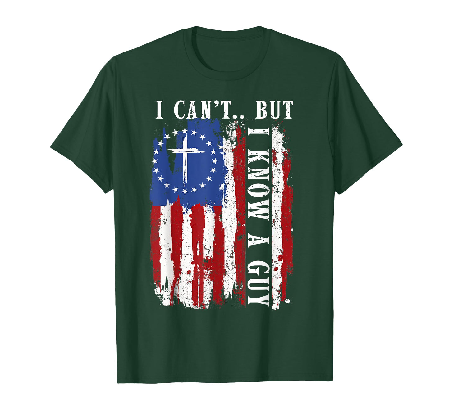 I Can't But I Know A Guy Shirt - Religious Christian Faith T-Shirt