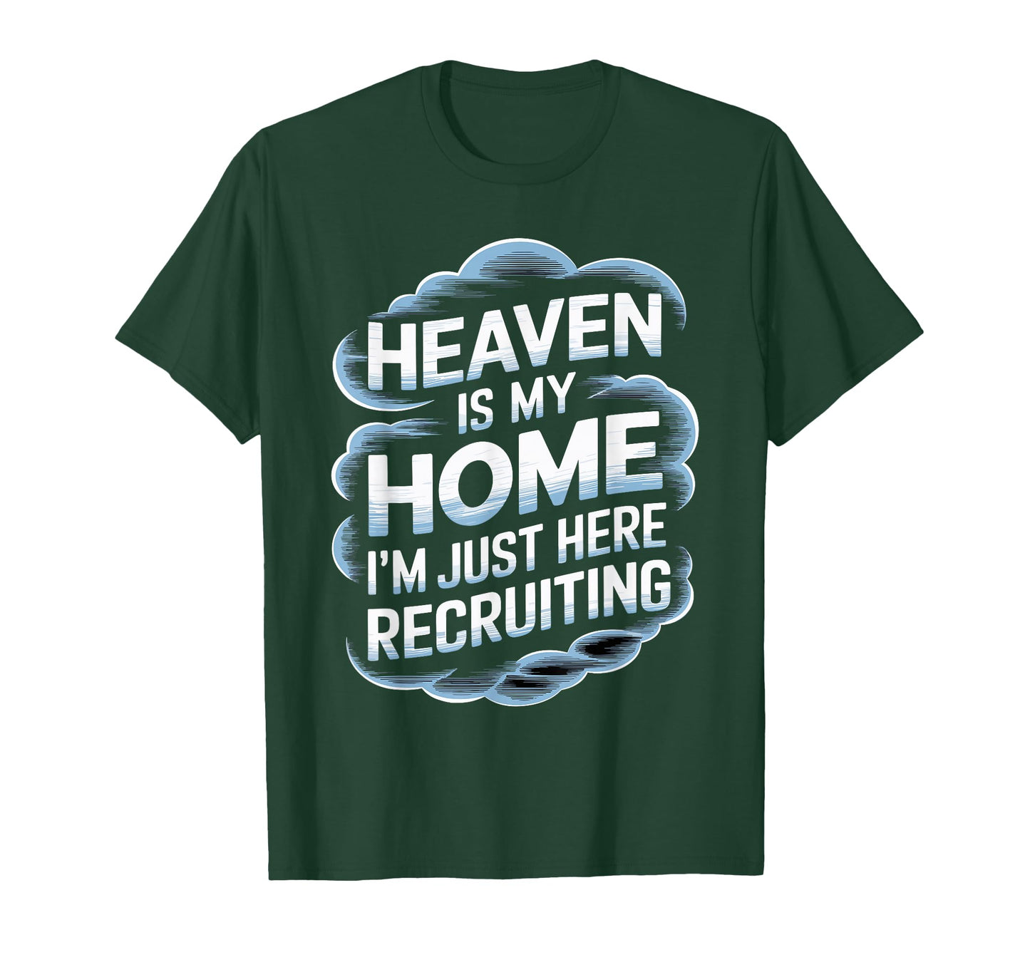 Heaven Is My Home I'm Just Here Recruiting Christian T-Shirt