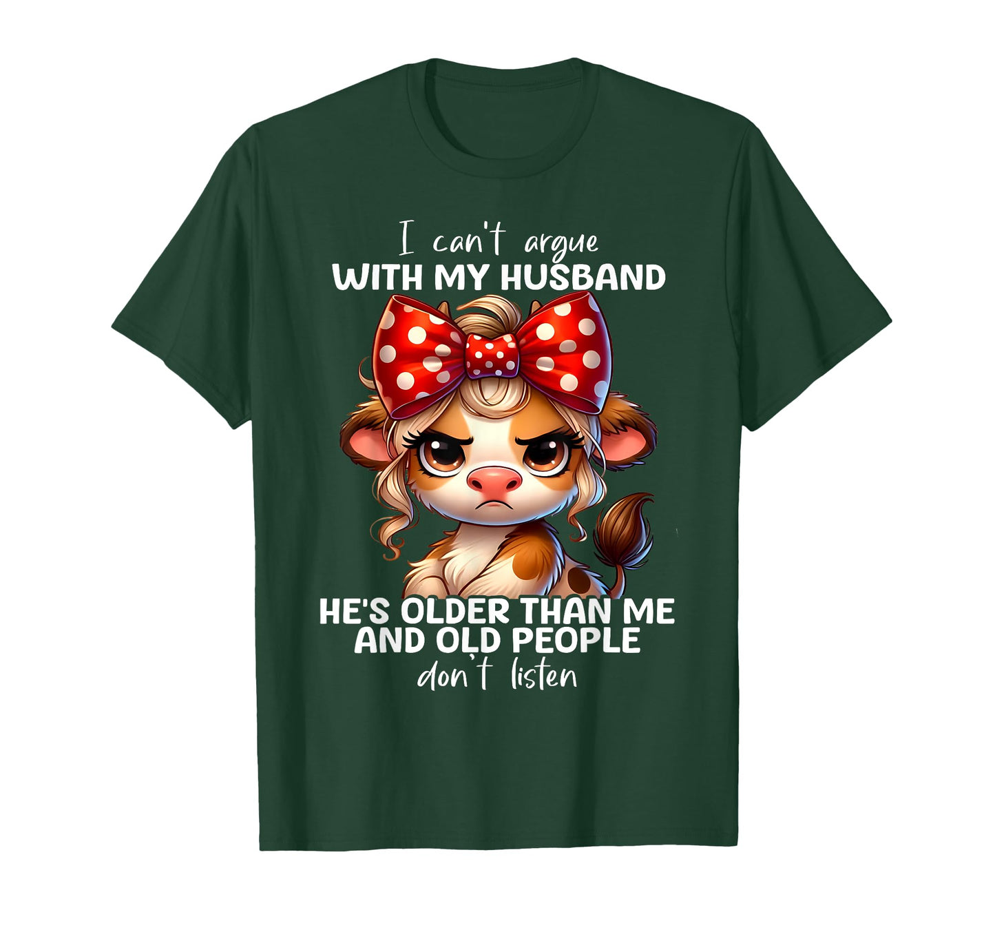 Cow I Can't Argue With My Husband He's Older Than Me And Old T-Shirt
